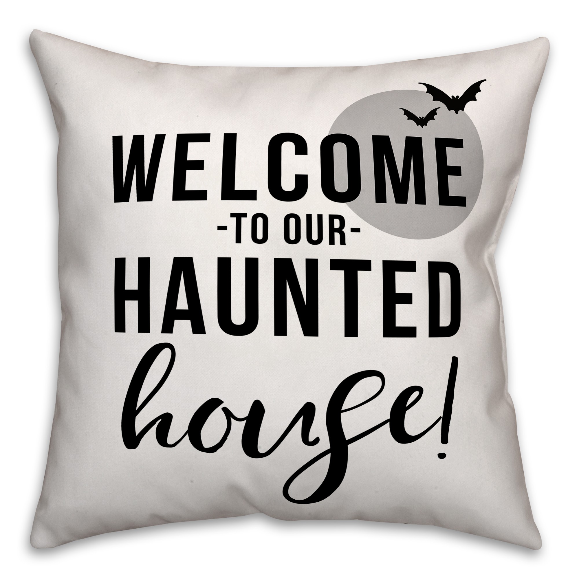 Welcome to our Haunted House 18x18 Spun Poly Pillow