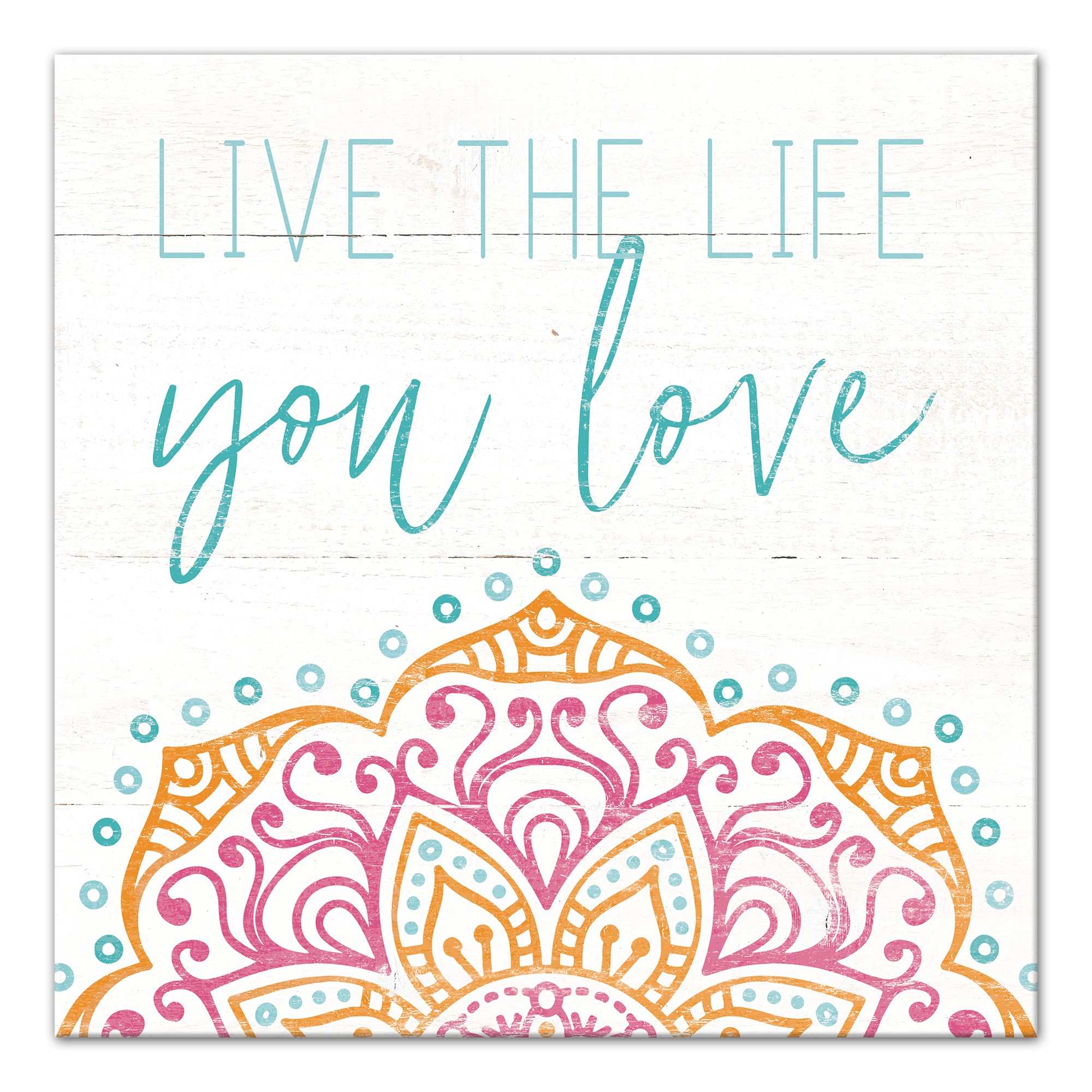 Live The Life You Love 16x16 Canvas Wall Art
