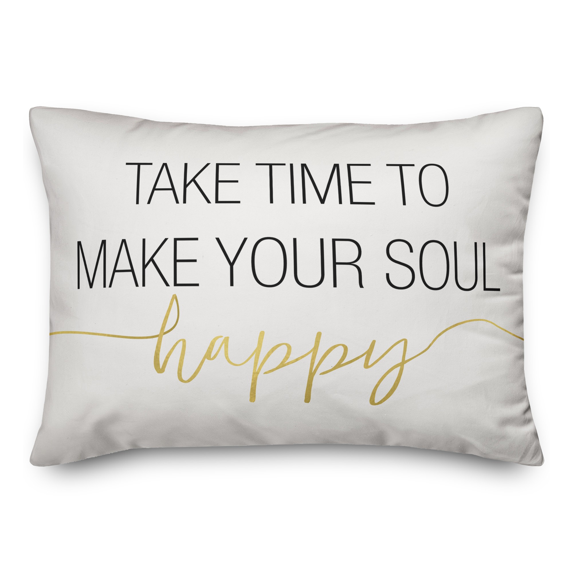 Take Time to Make Your Soul Happy 14x20 Spun Poly Pillow