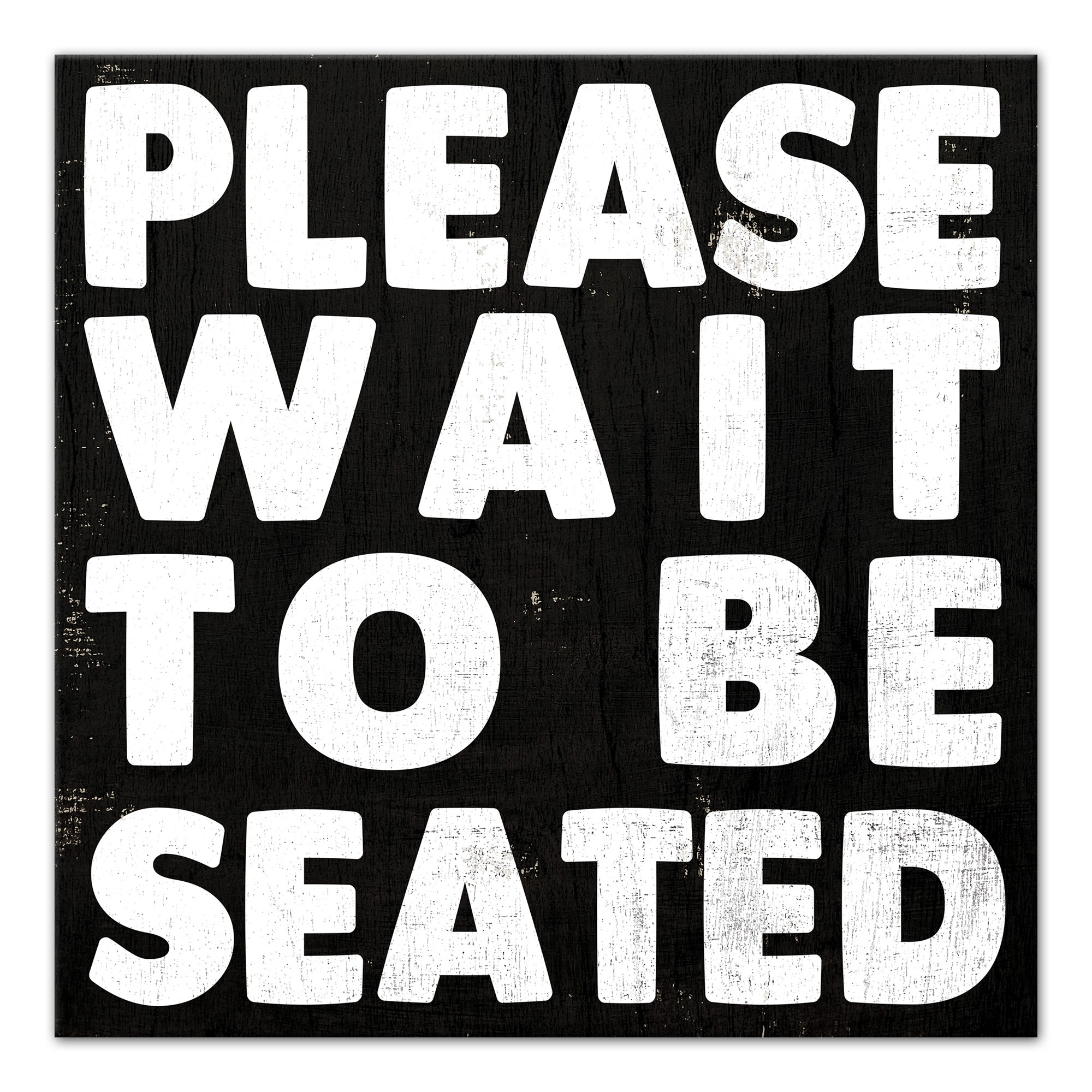 Please Wait To Be Seated 16x16 Canvas Wall Art