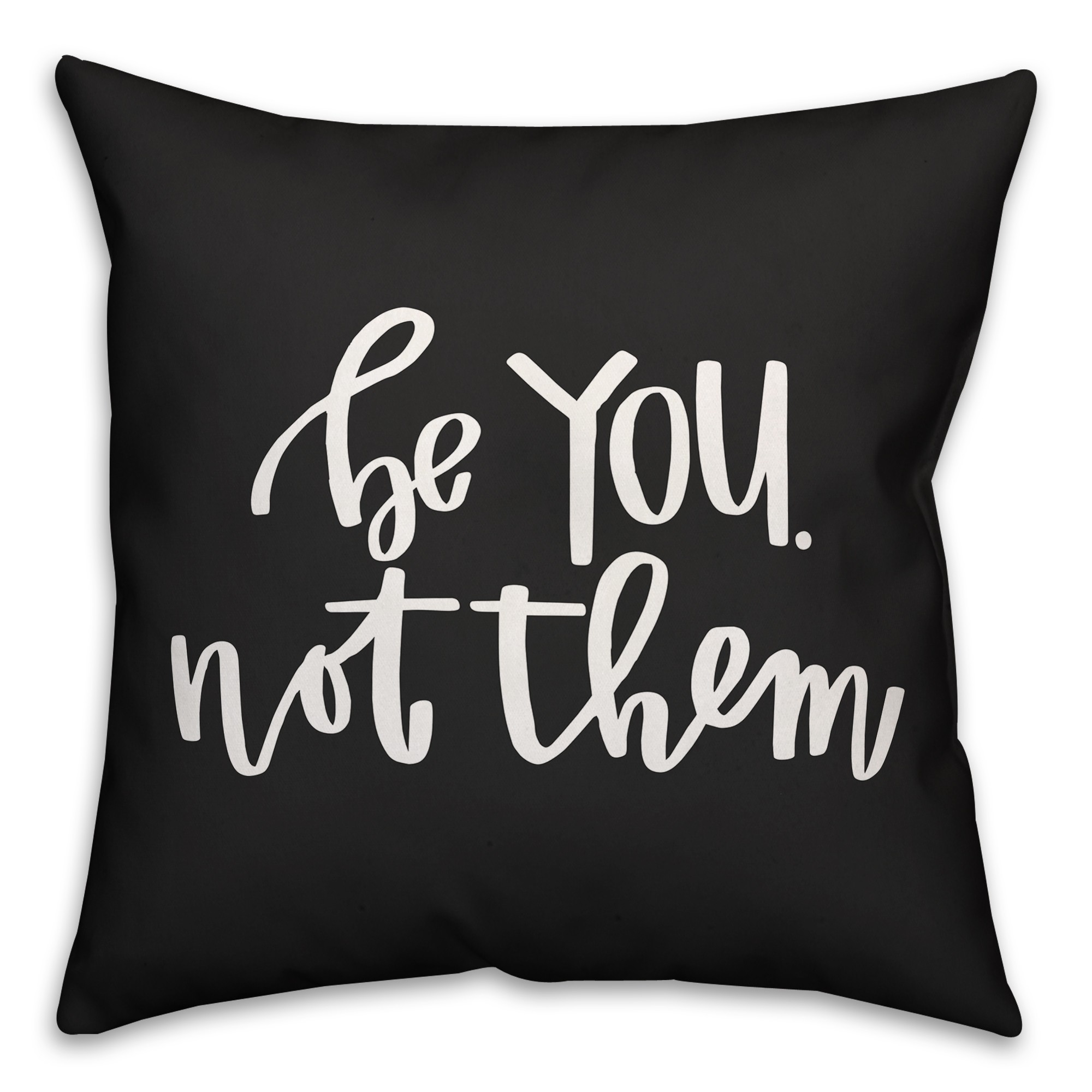 Be You Not Them 18x18 Spun Poly Pillow