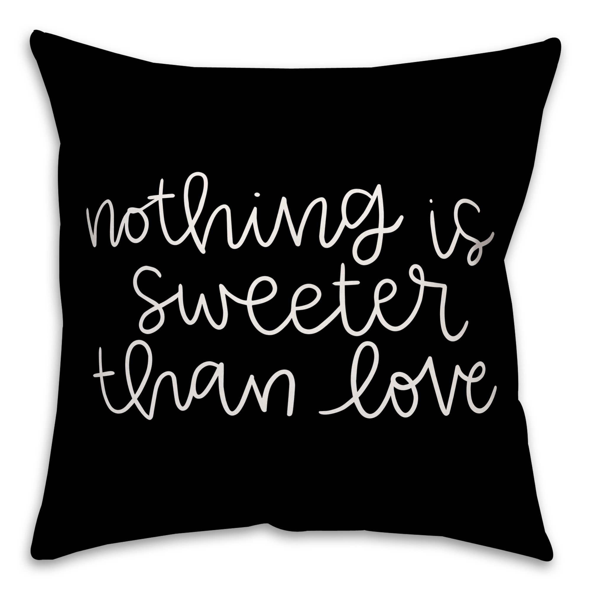Nothing Is Sweeter Than Love 18x18 Spun Poly Pillow