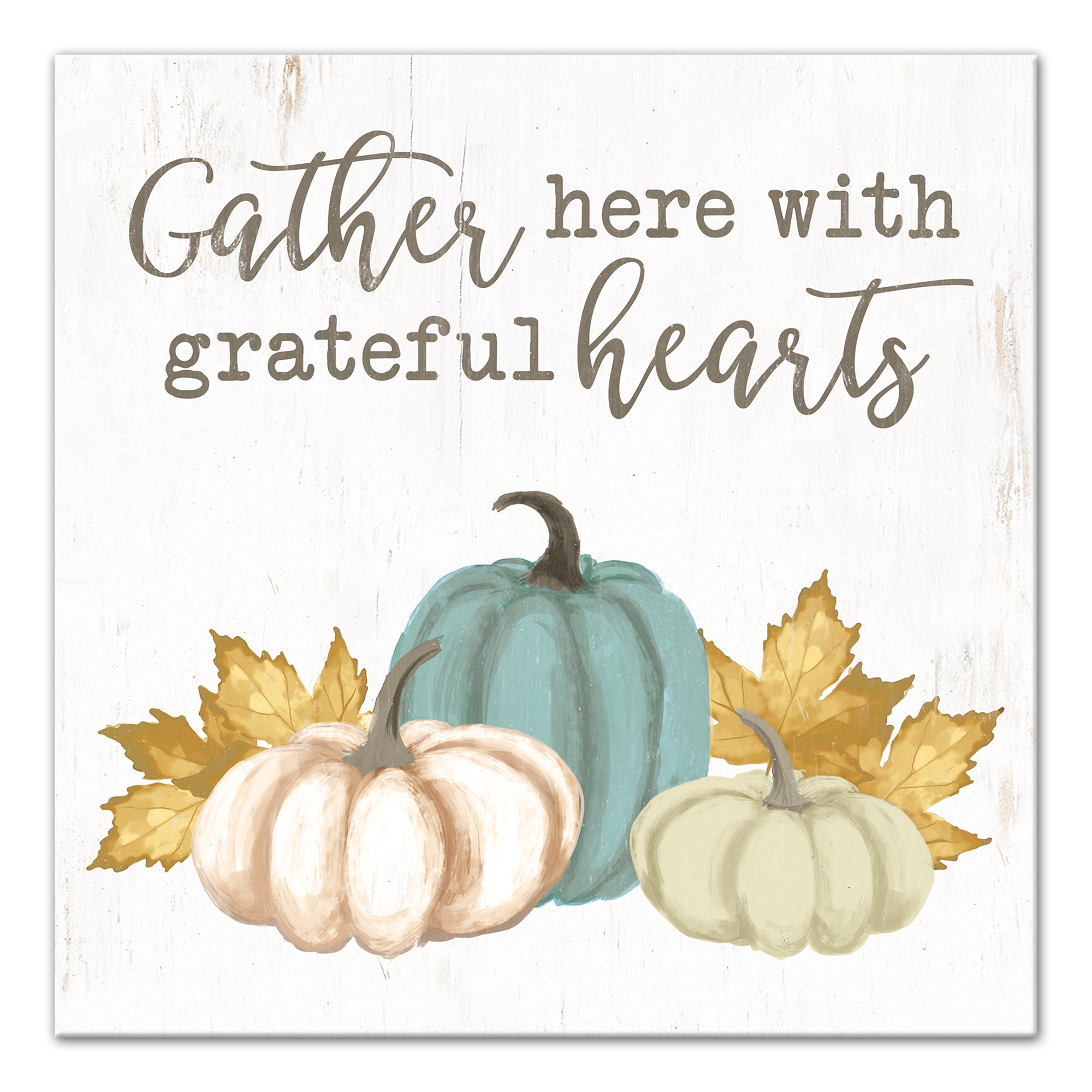 Gather Here With Grateful Hearts 12x12 Canvas Wall Art