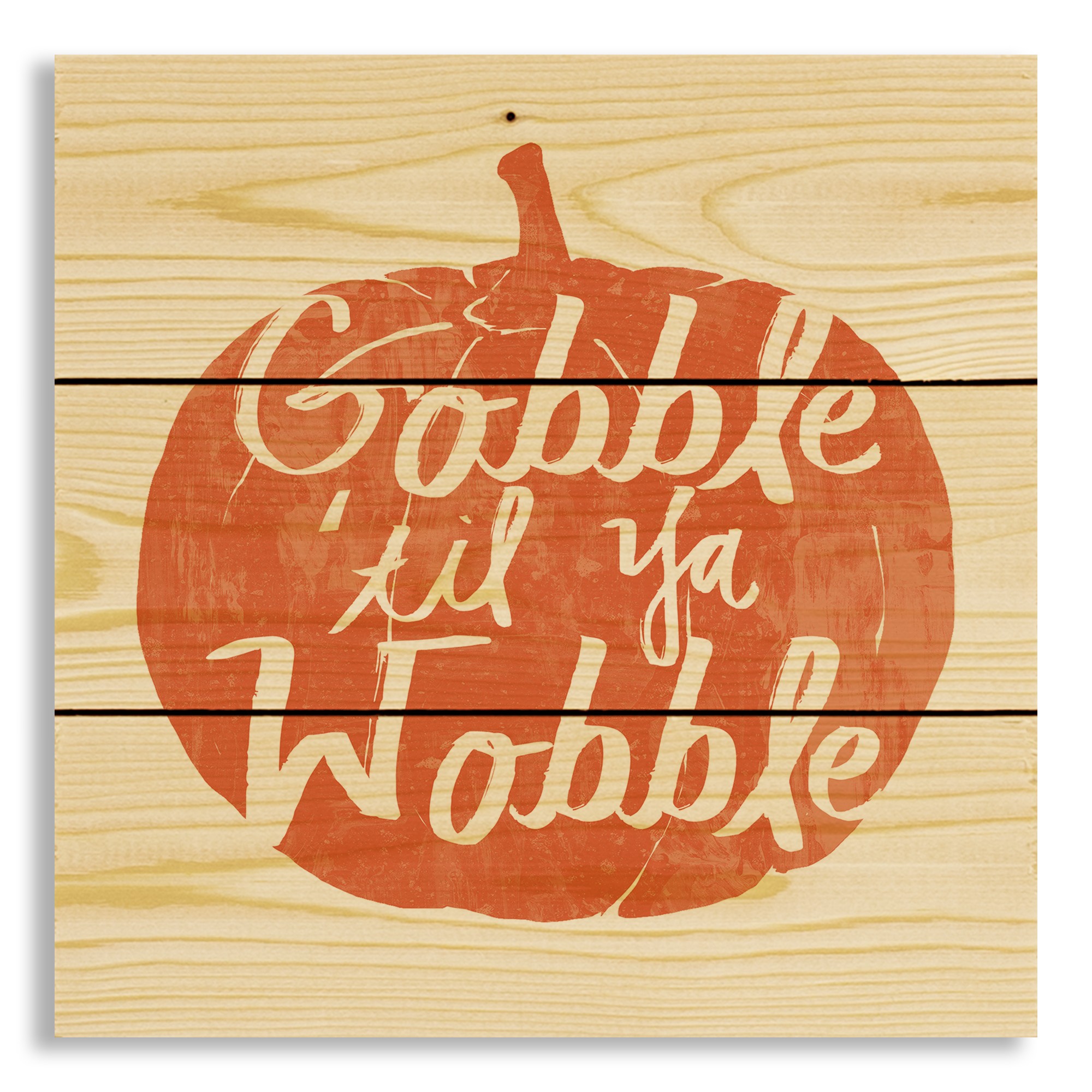 Gobble til ya Wobble 10.5x10.5 Pallet Wood Art