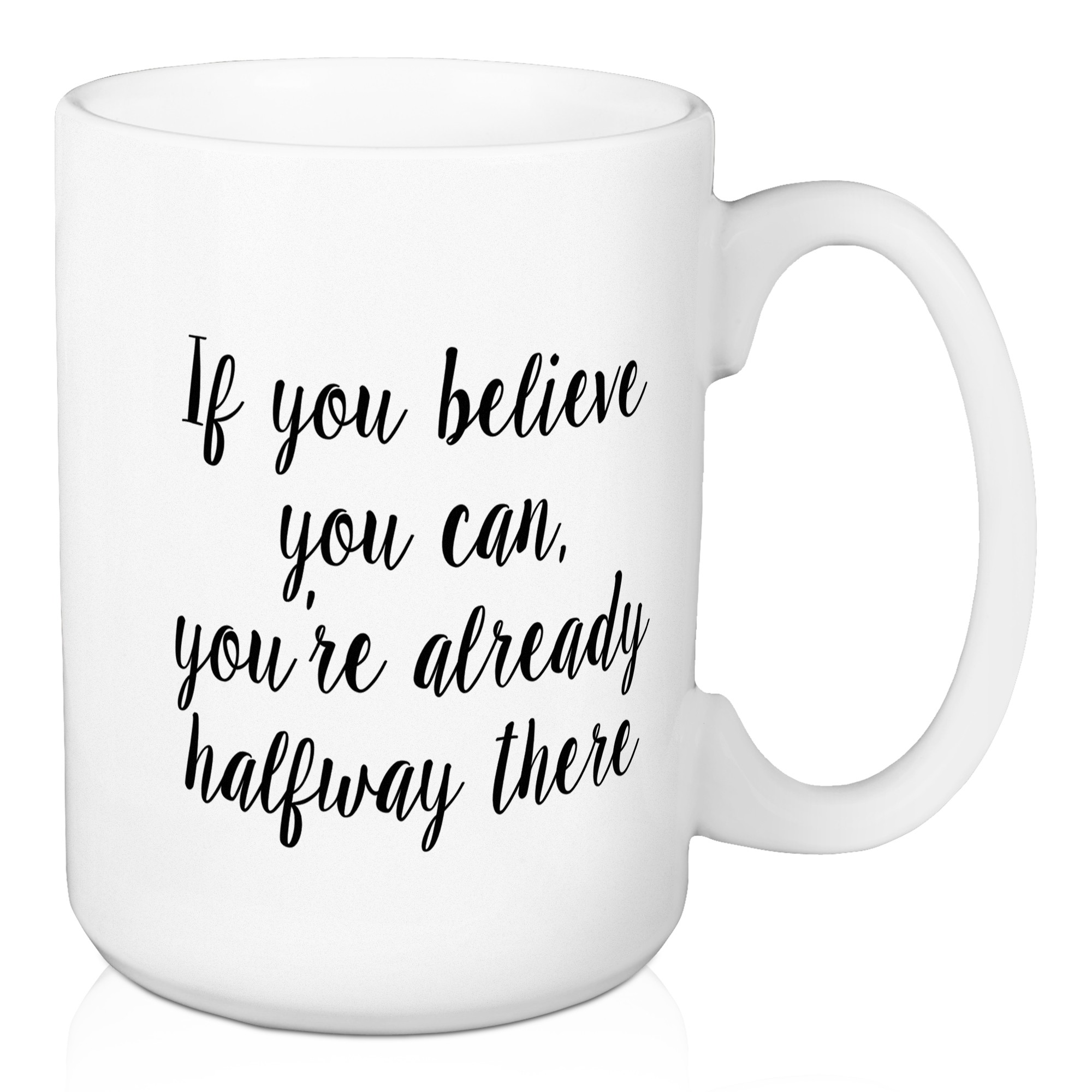 If You Believe You Can 15 oz Mug