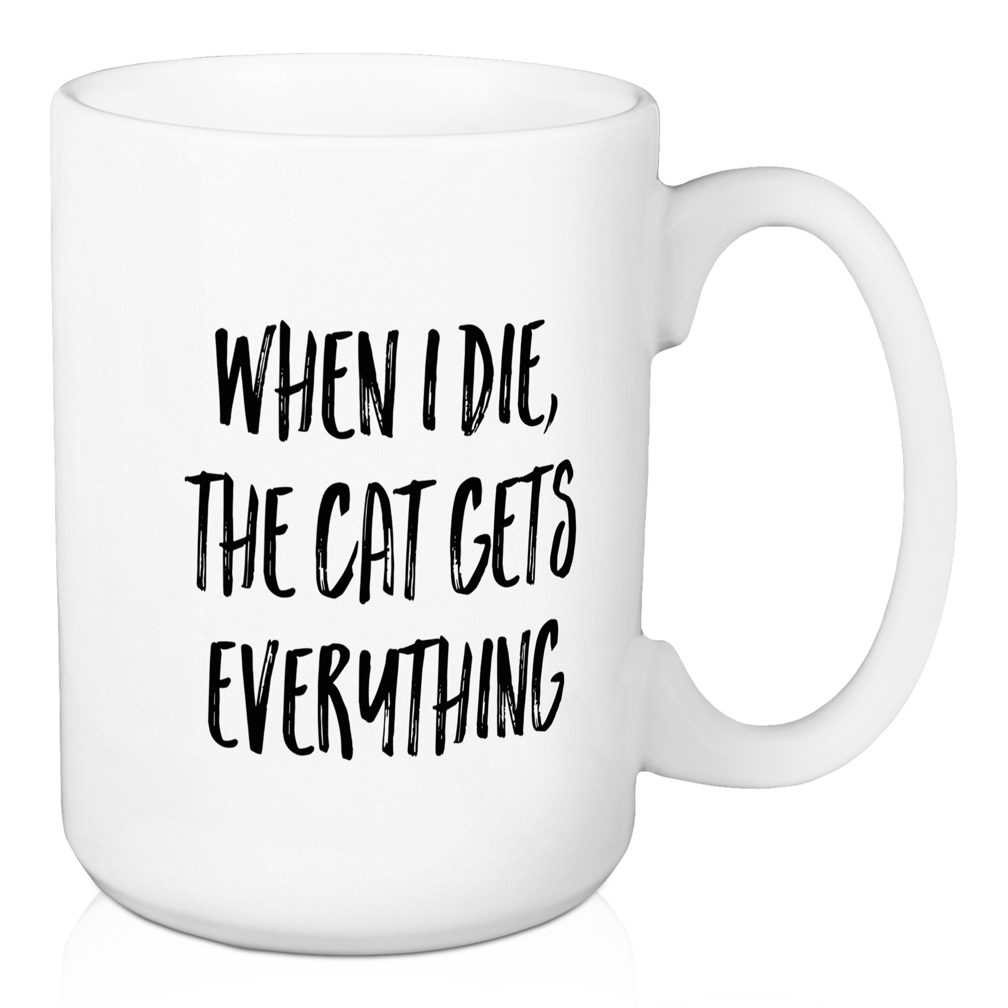 When I Die, The Cat Gets Everything 15 oz Mug