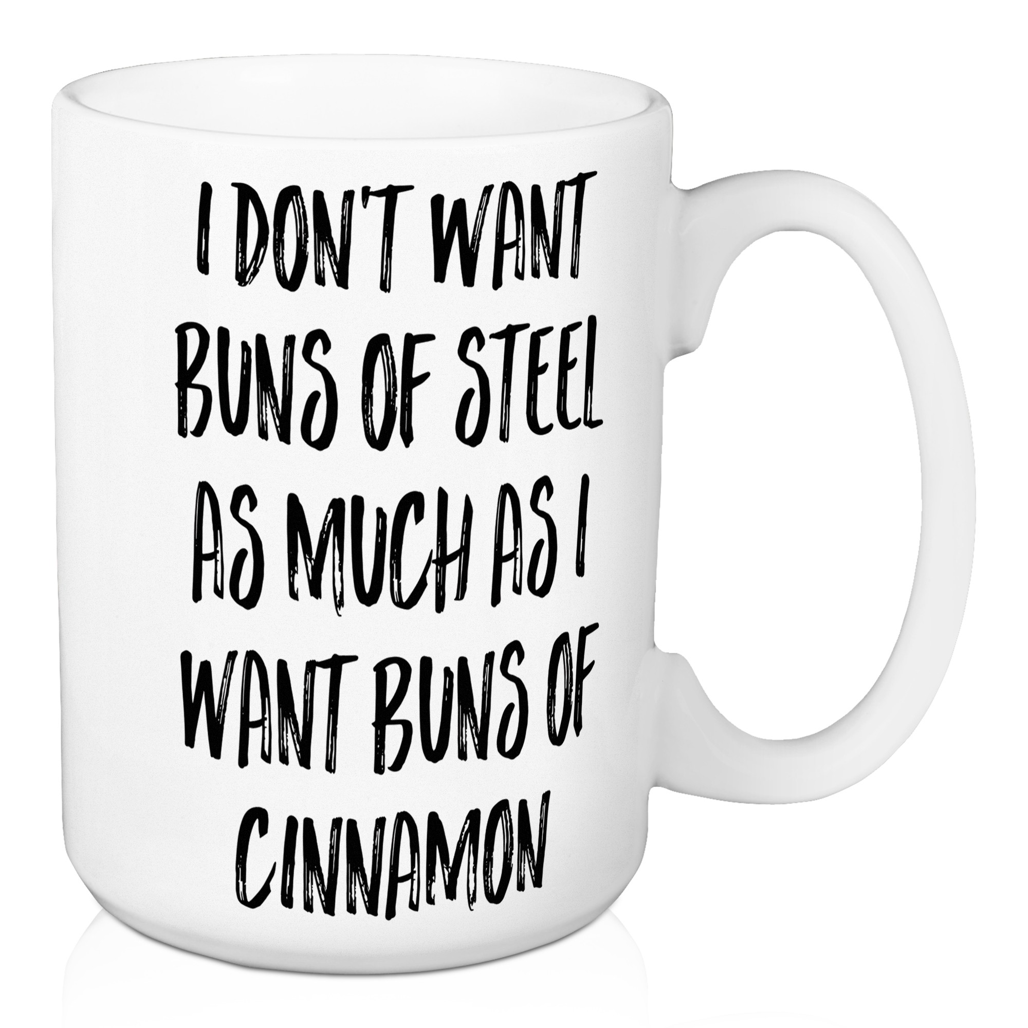I Don't Want Buns Of Steel 15 oz Mug