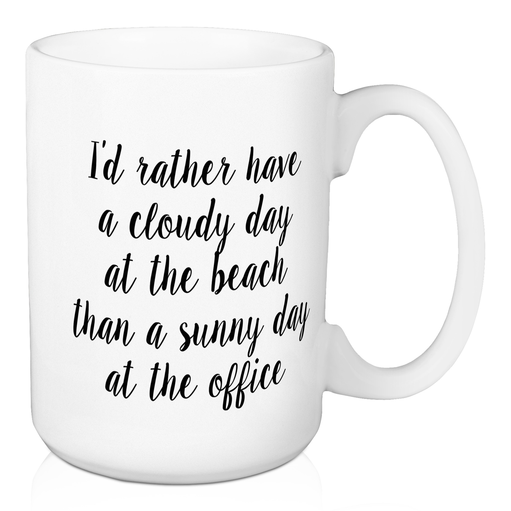 I'd Rather Have A Cloudy Day 15 oz Mug