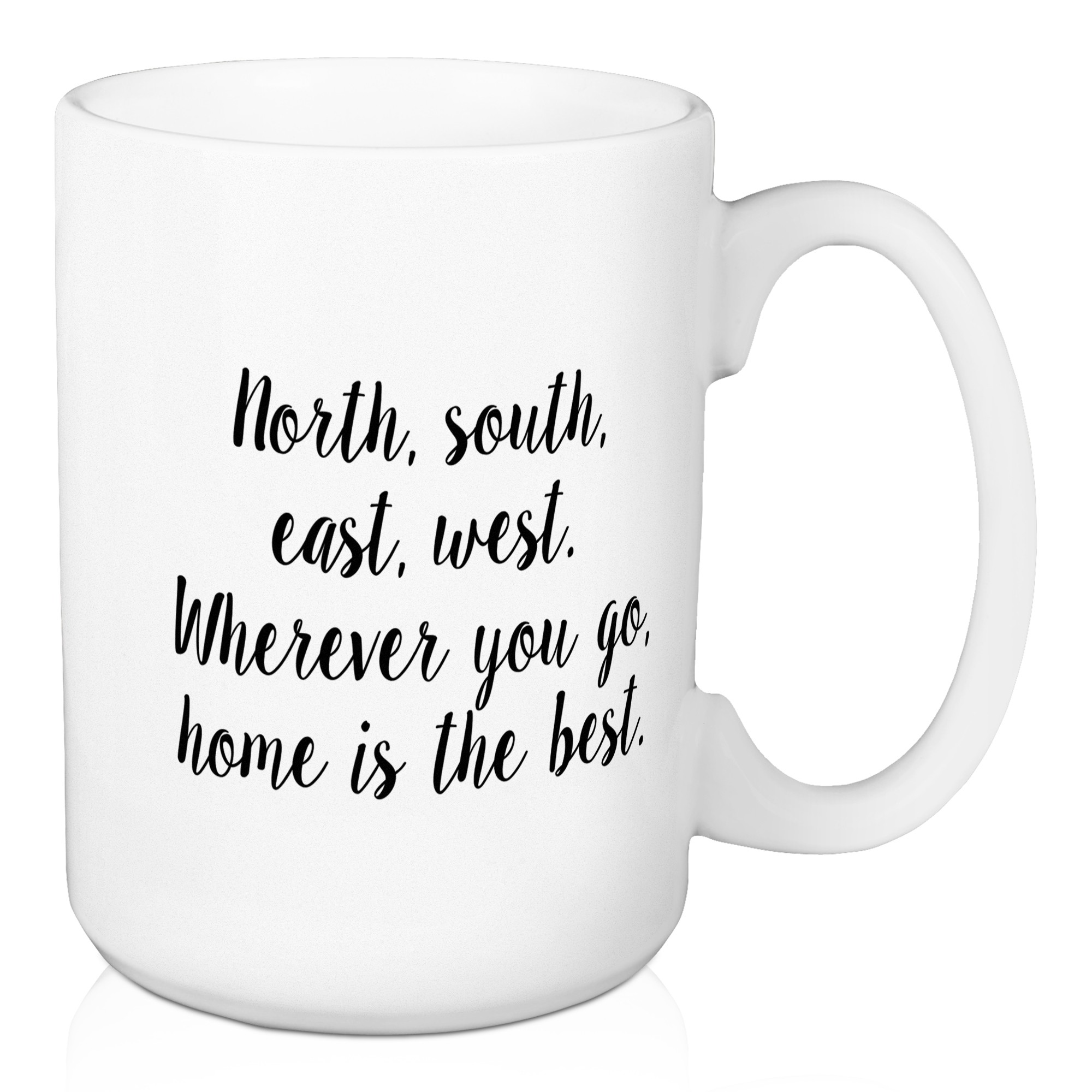 Wherever You Go, Home Is The Best 15 oz Mug