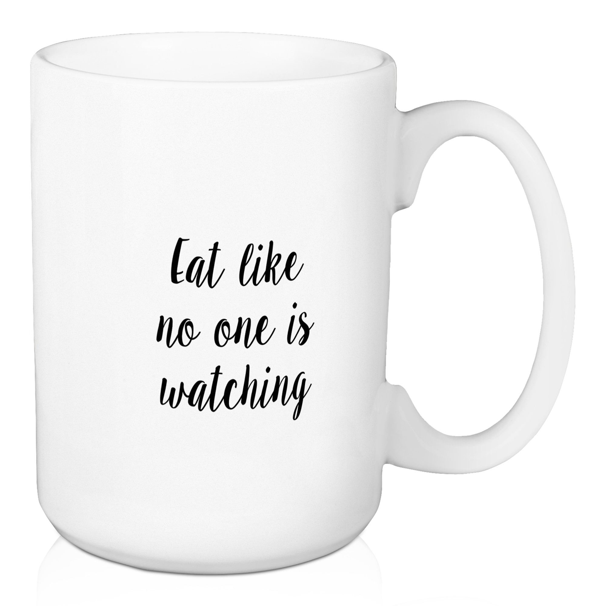 Eat Like No One Is Watching 15 oz Mug