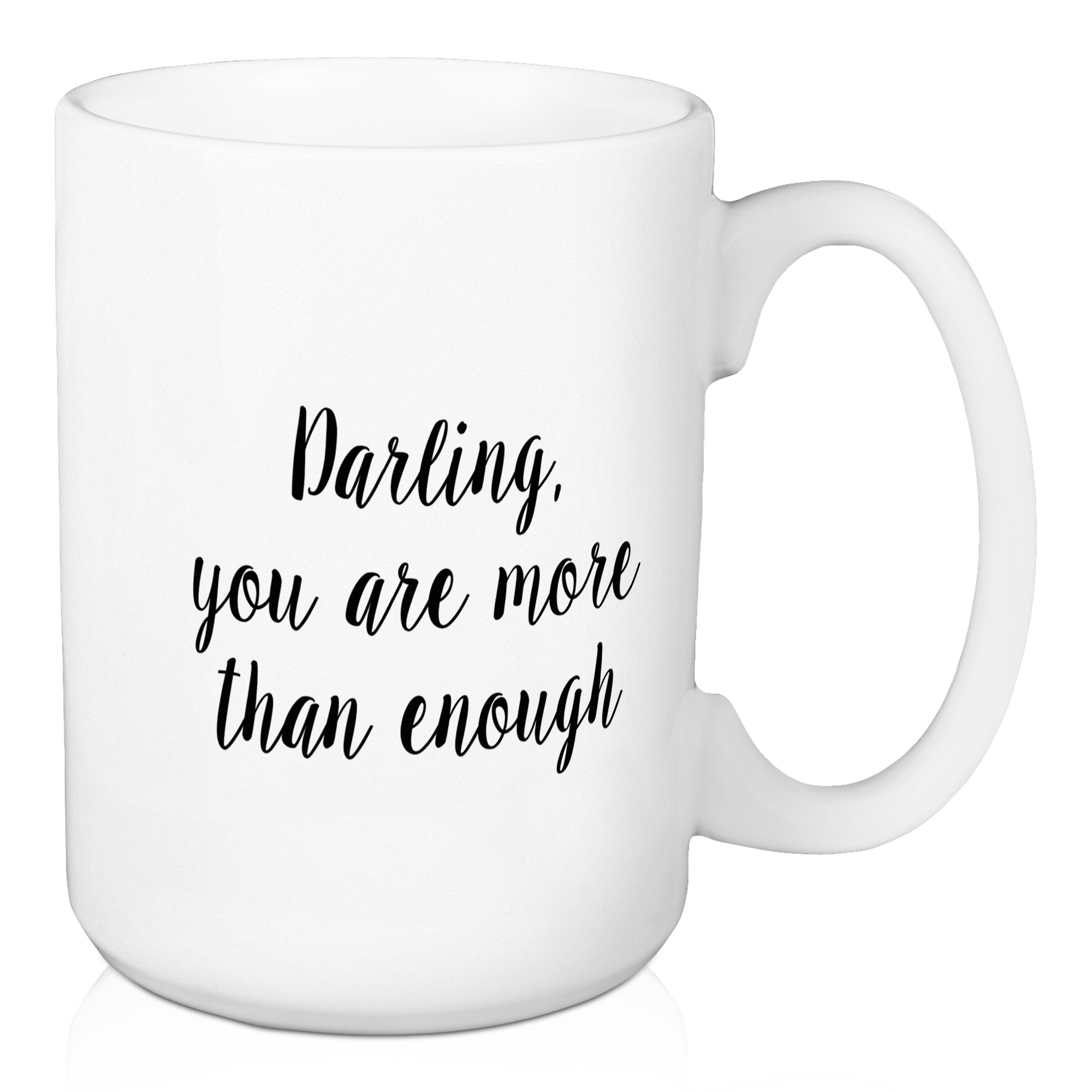 Darling, You Are More Than Enough 15 oz Mug