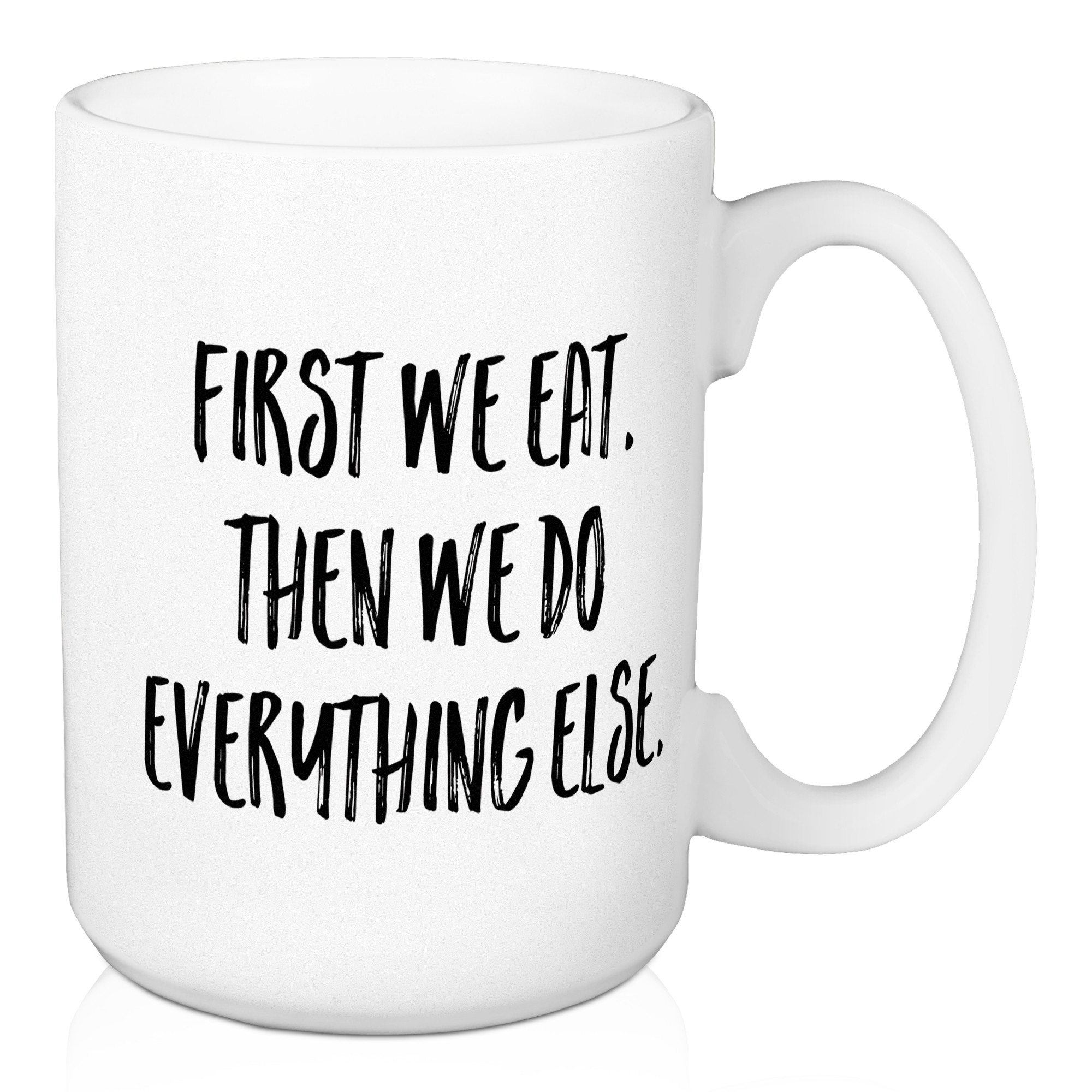 First We Eat 15 oz Mug
