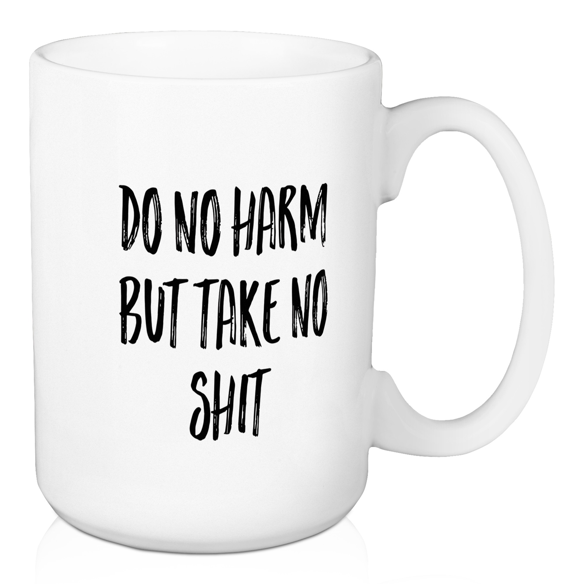 Do No Harm But Take No Shit 15 oz Mug