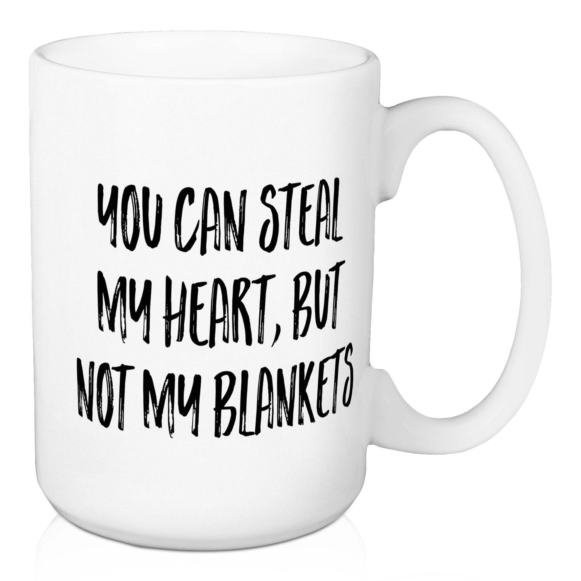 You Can Steal My Heart But Not My Blankets 15 oz Mug