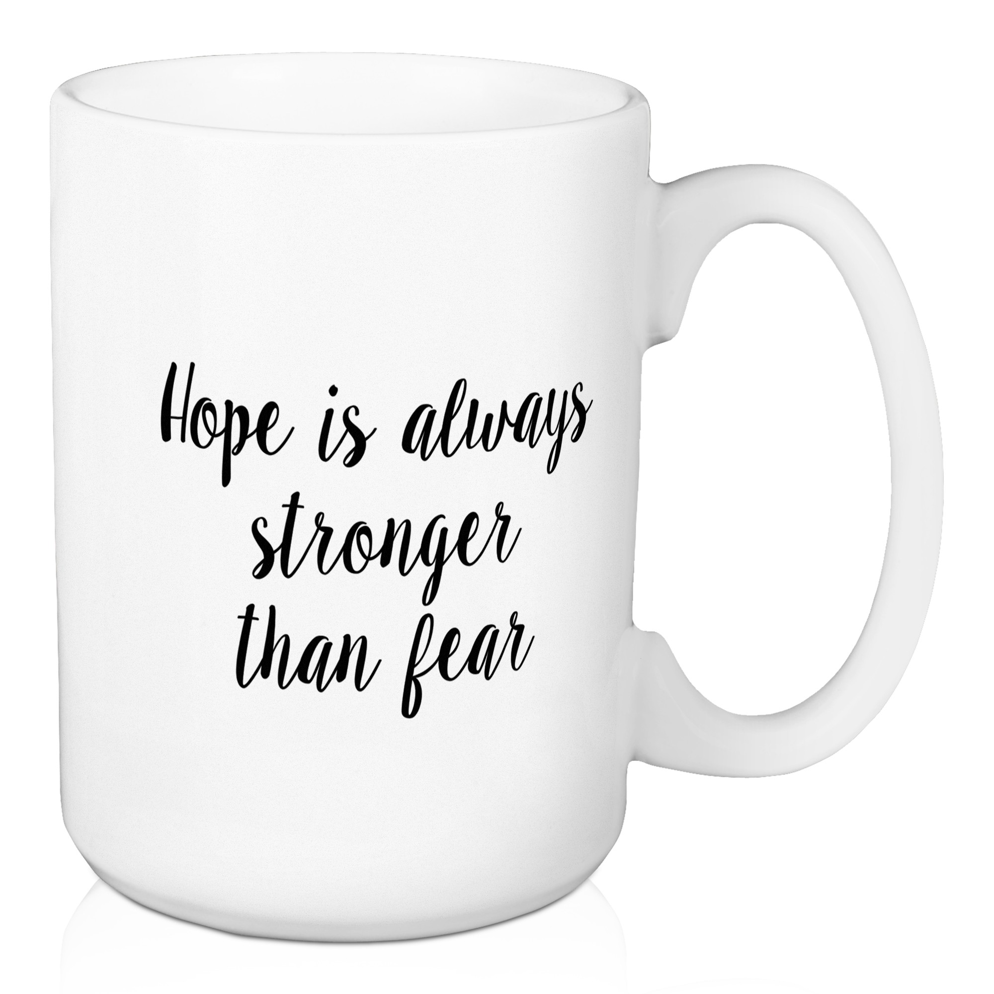 Hope Is Always Stronger Than Fear 15 oz Mug