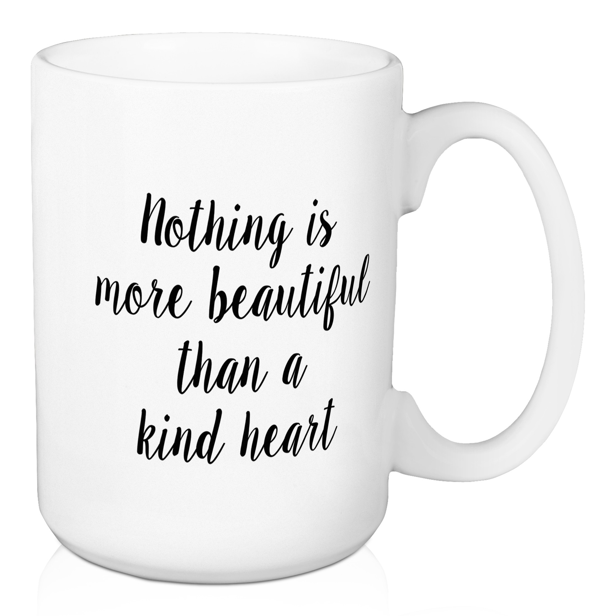 Nothing Is More Beatiful Than A Kind Heart 15 oz Mug
