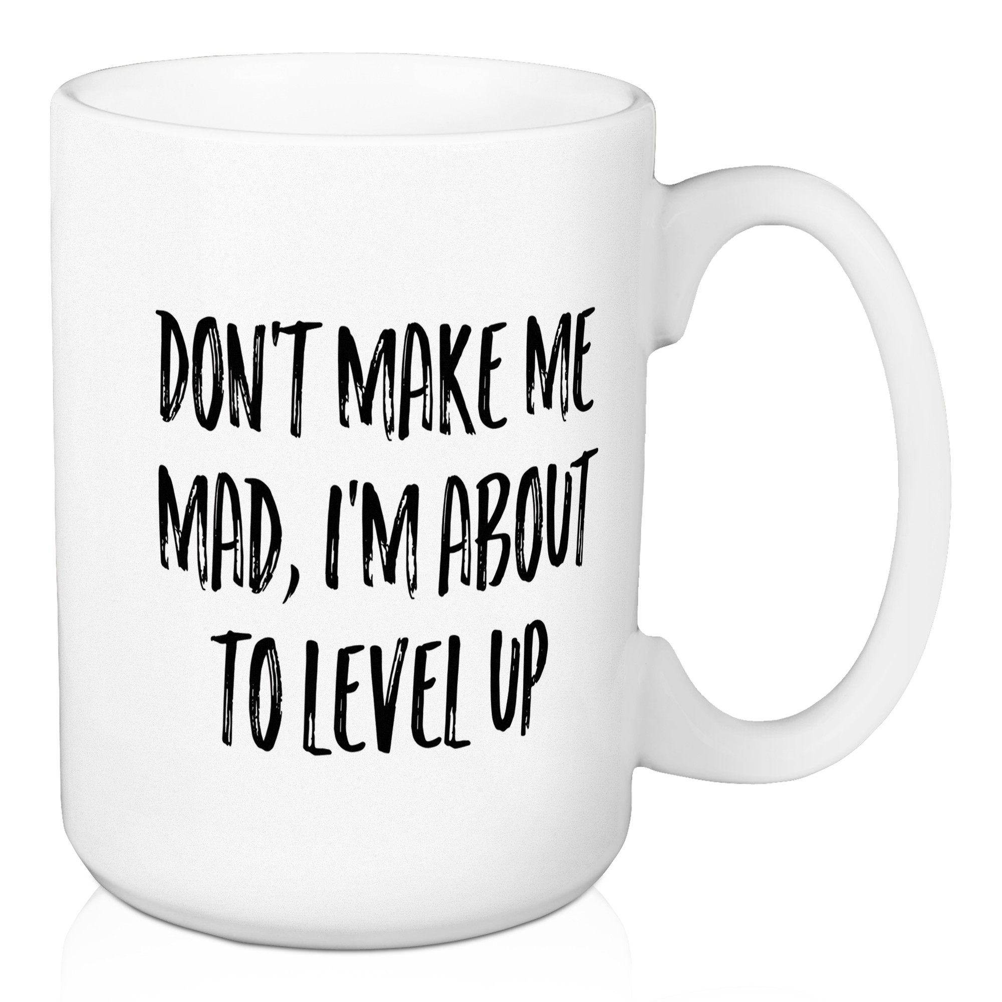 Don't Make Me Mad, I'm About To Level Up 15 oz Mug