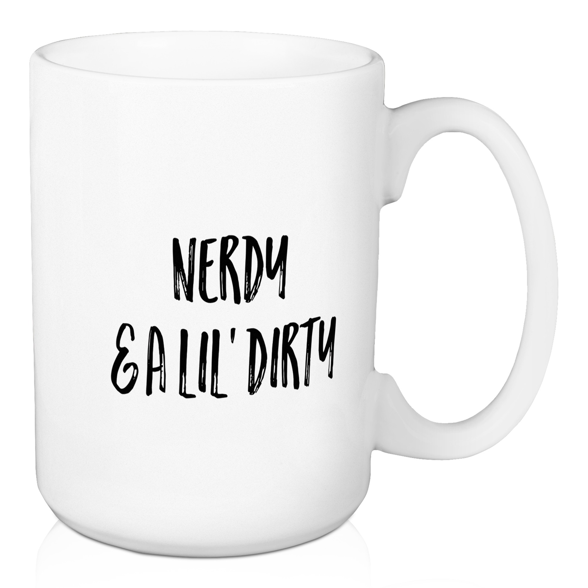 Nerdy & A Lil' Dirty 15 oz Mug