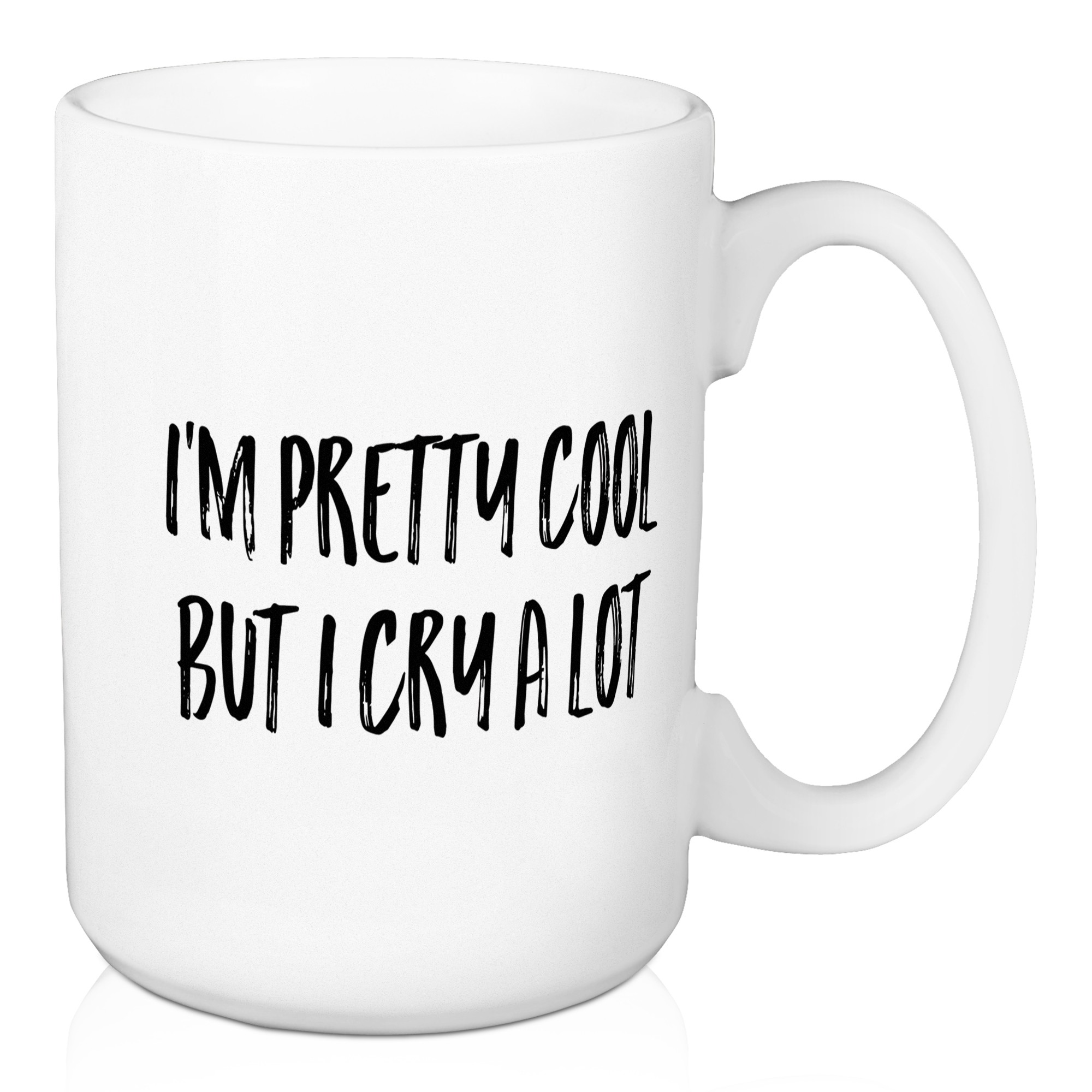 I'm Pretty Cool But I Cry A Lot 15 oz Mug
