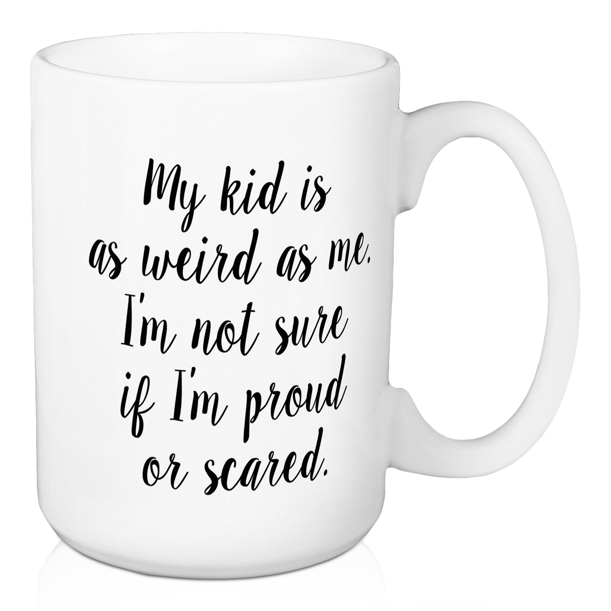 My Kid Is As Weird As Me 15 oz Mug