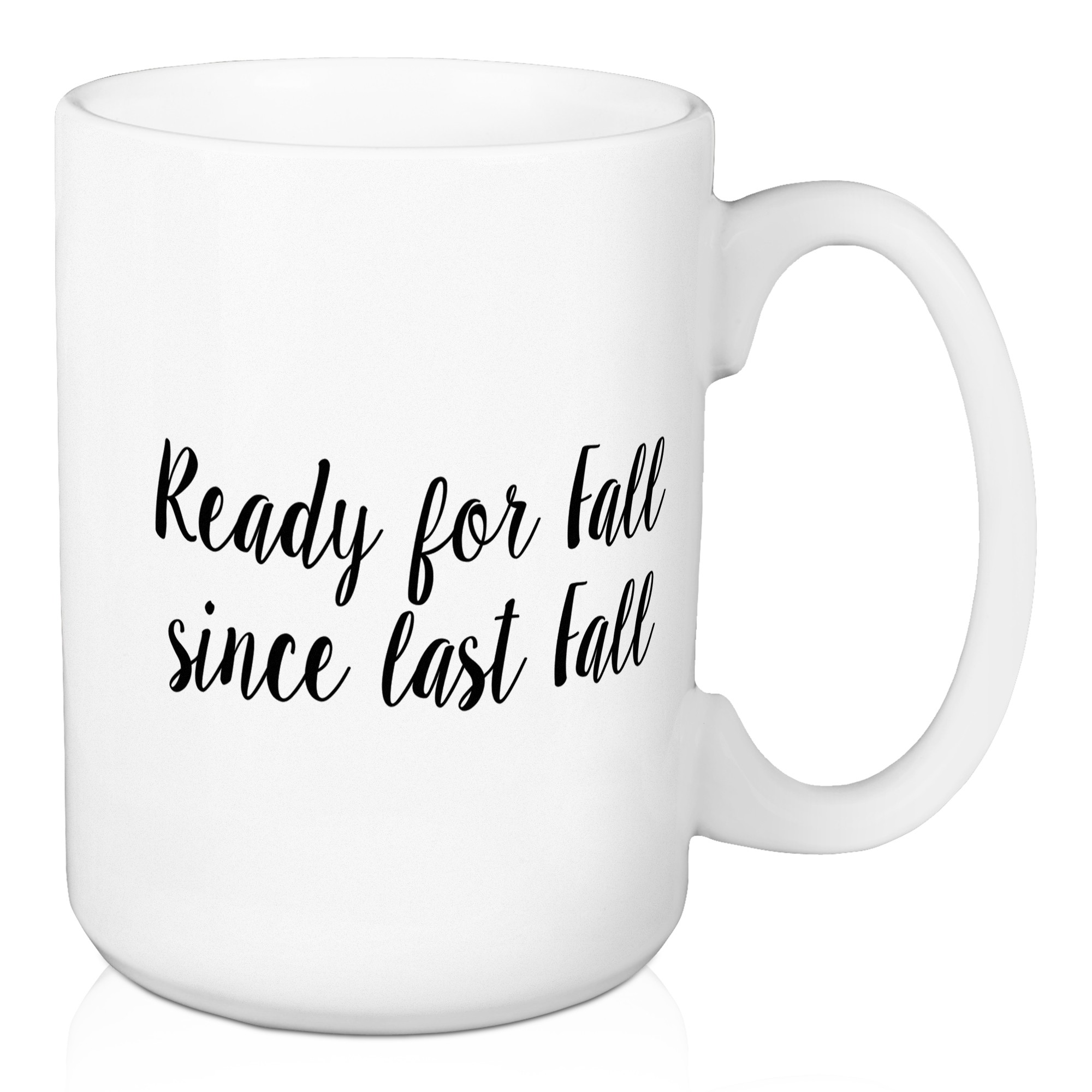 Ready For Fall Since Last Fall 15 oz Mug
