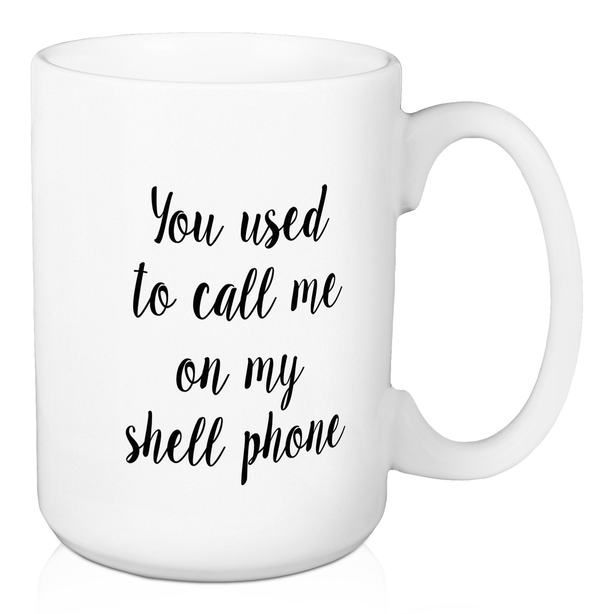 You Used To Call Me On My Shell Phone 15 oz Mug