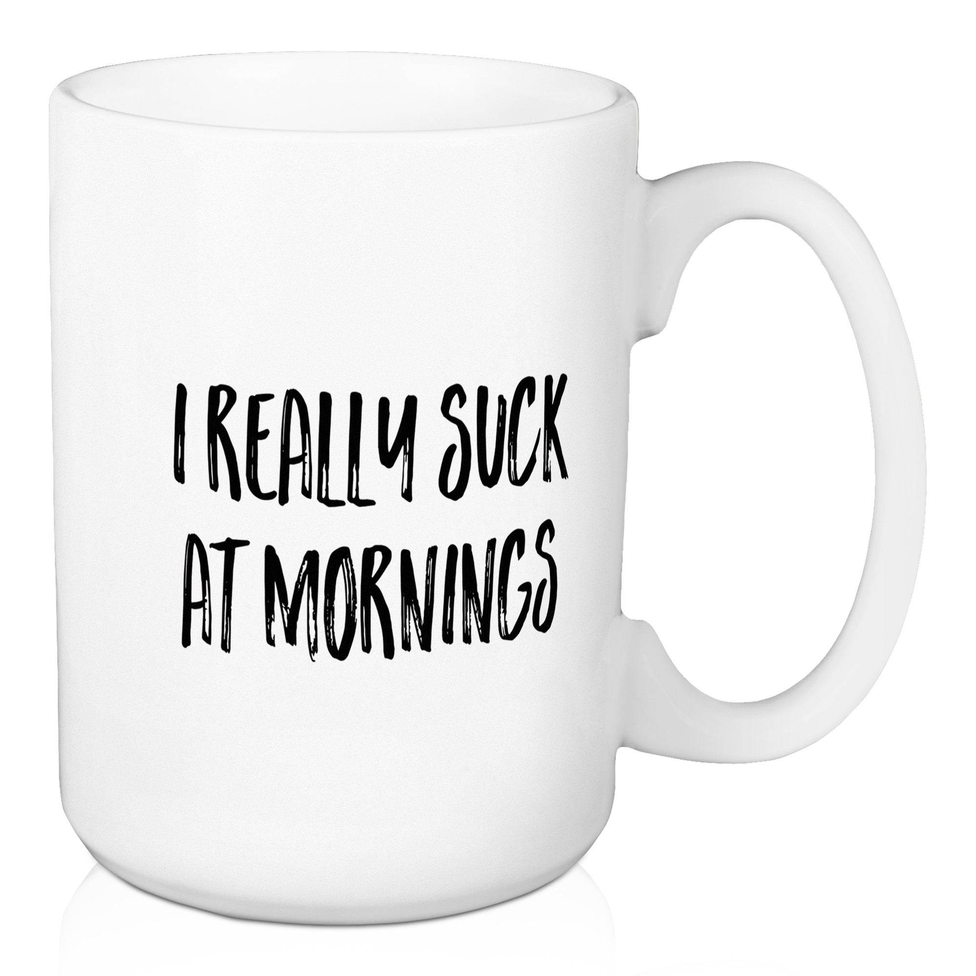I Really Suck At Mornings 15 oz Mug