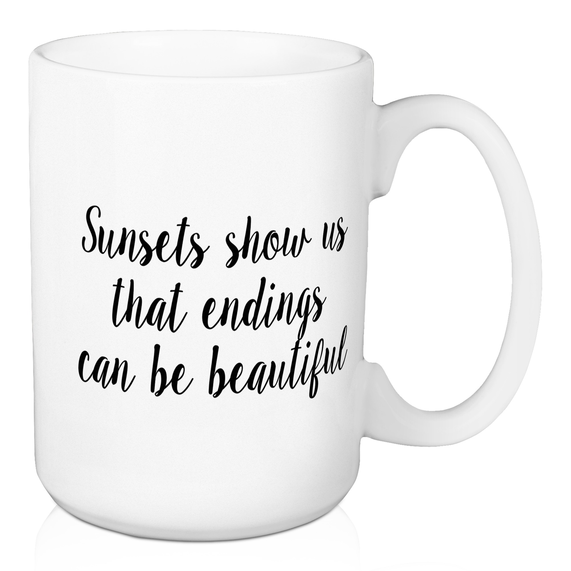 Sunsets Show Us That Endings Can Be Beautiful 15 oz Mug