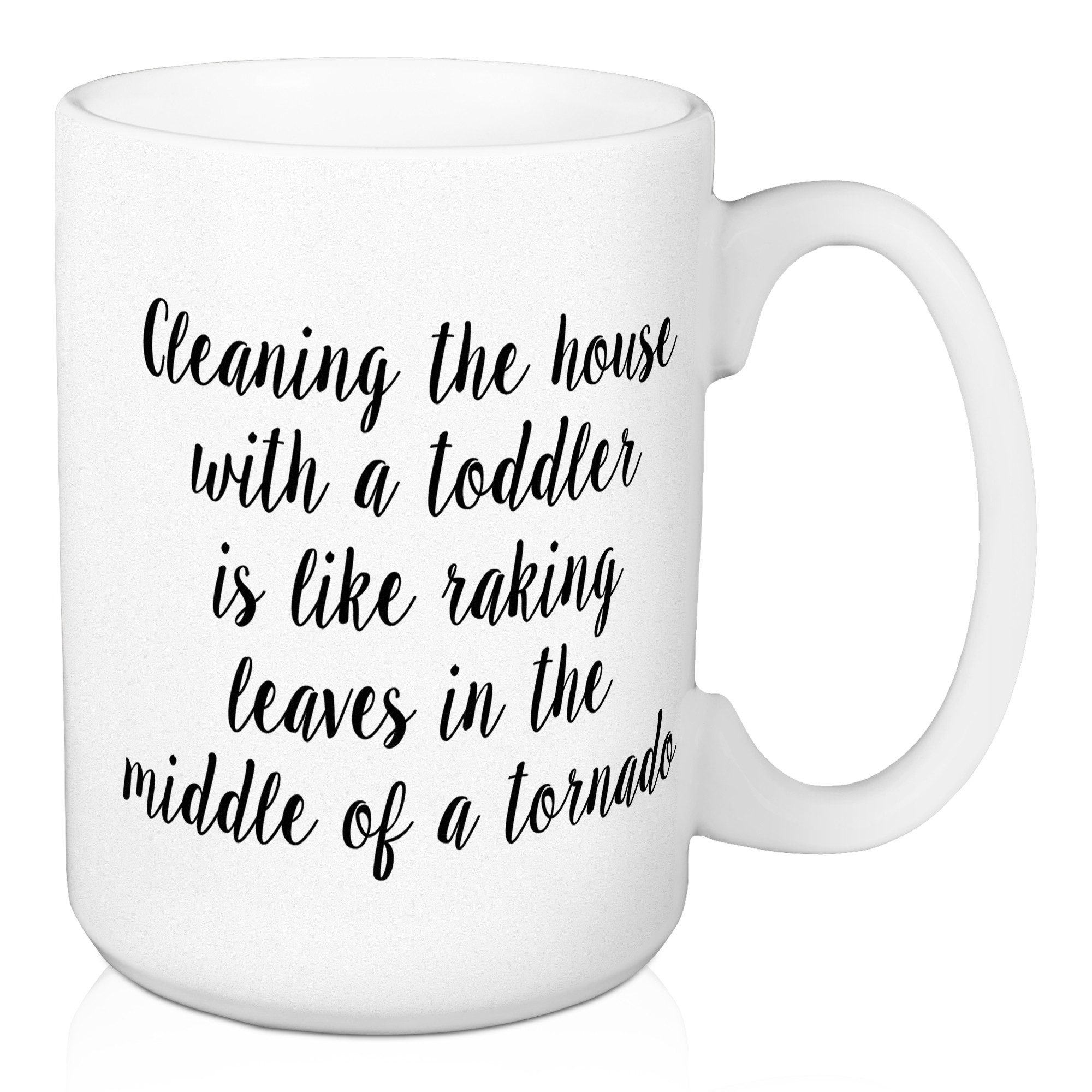Cleaning The House With A Toddler 15 oz Mug