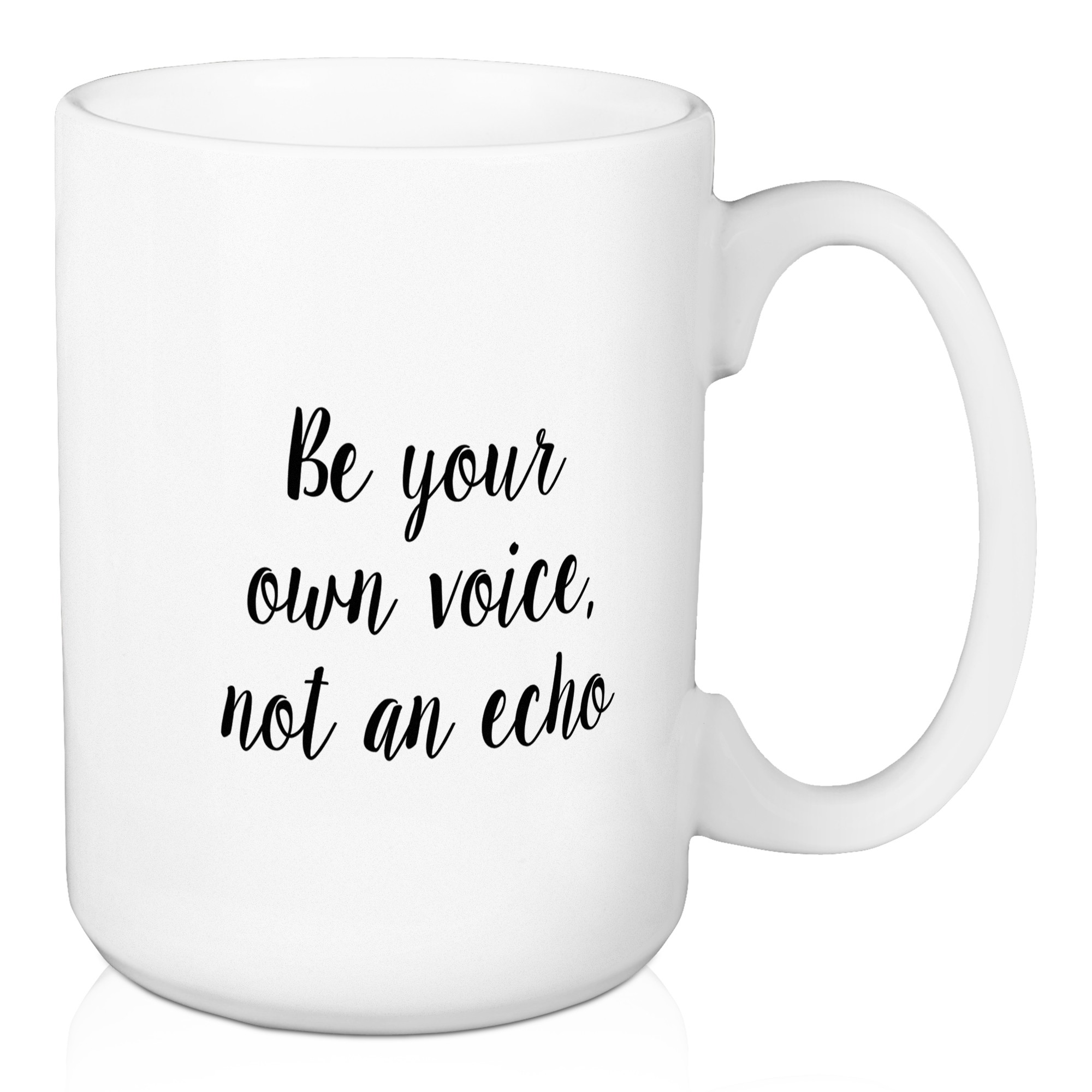 Be Your Own Voice, Not An Echo 15 oz Mug