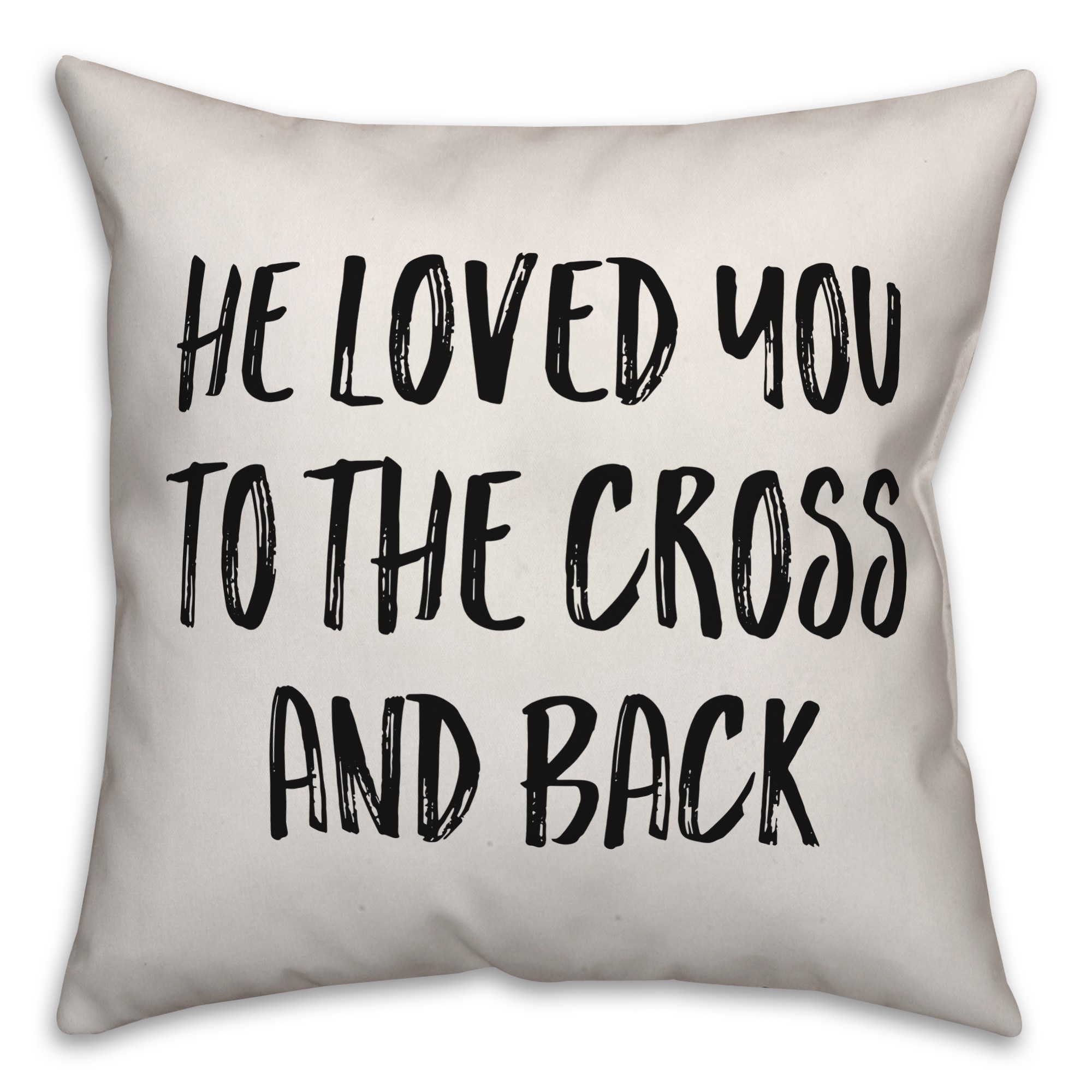He Loved You To The Cross And Back Pillow