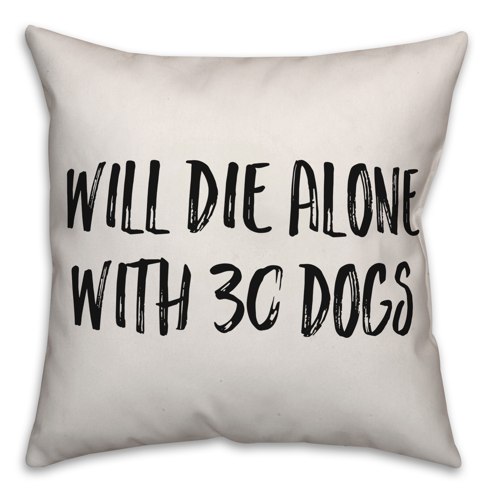 Will Die Alone With 30 Dogs Pillow