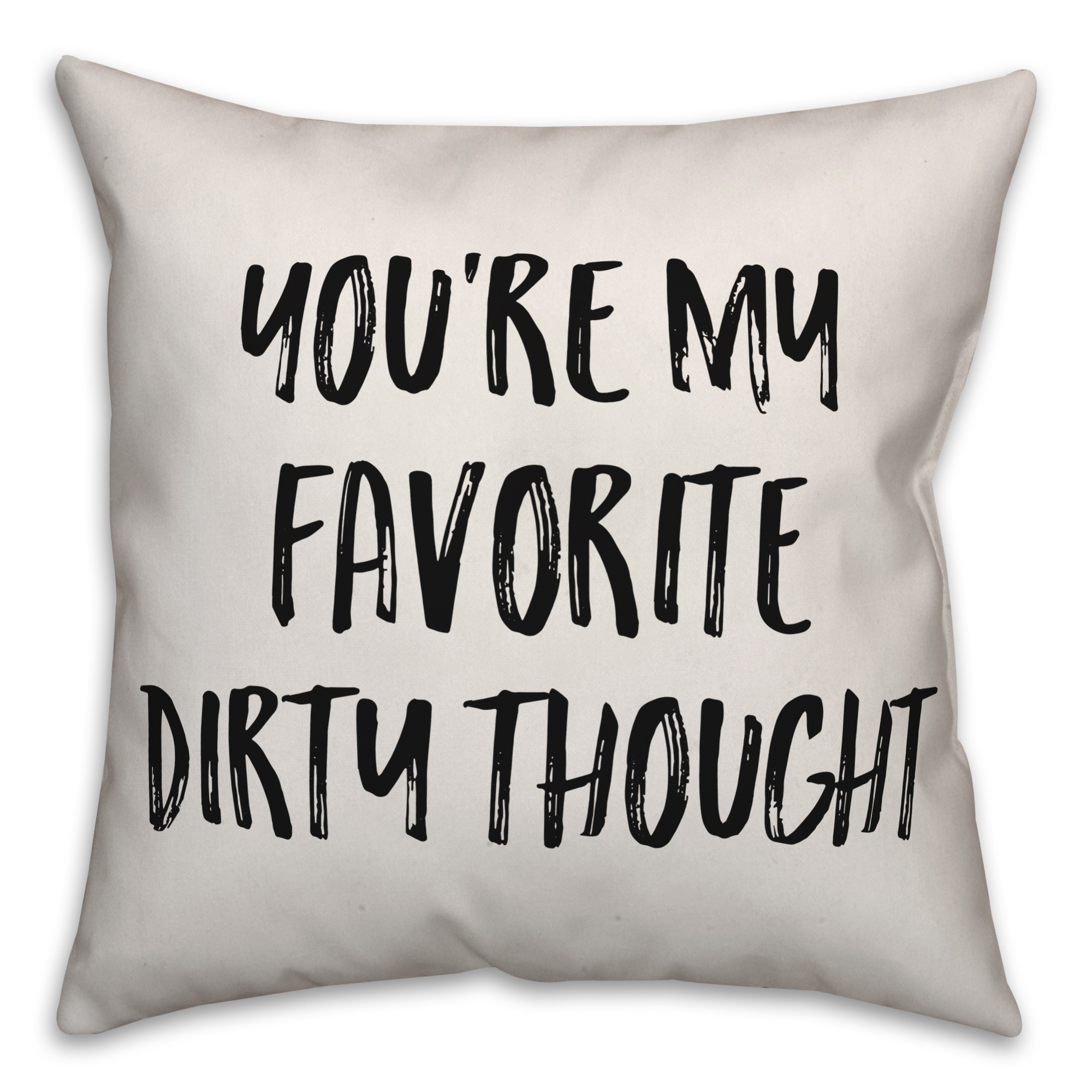 You're My Favorite Dirty Thought Pillow