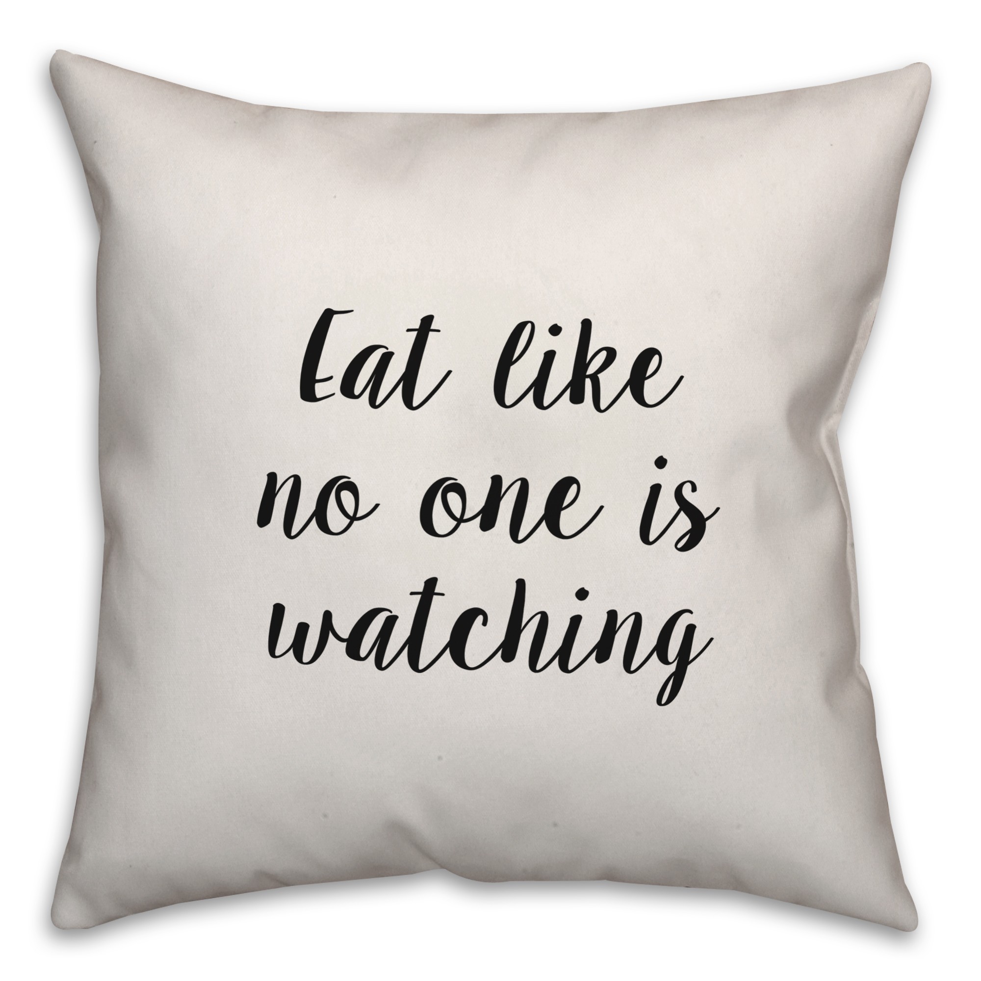 Eat Like No One Is Watching Pillow