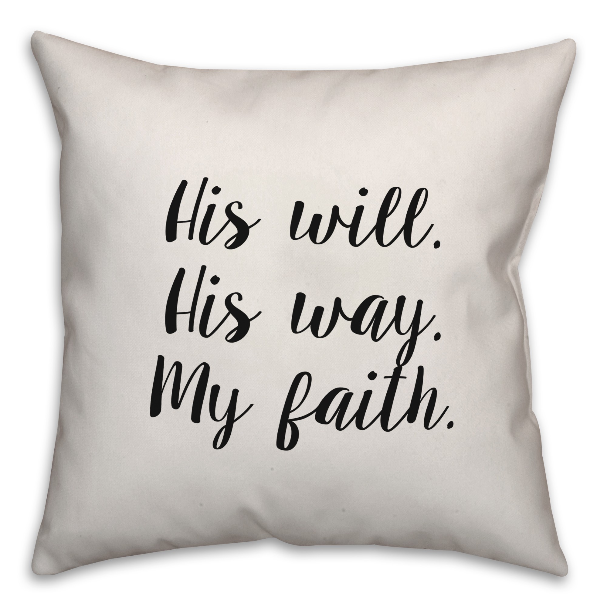 His Will. His Way. My Faith. Pillow