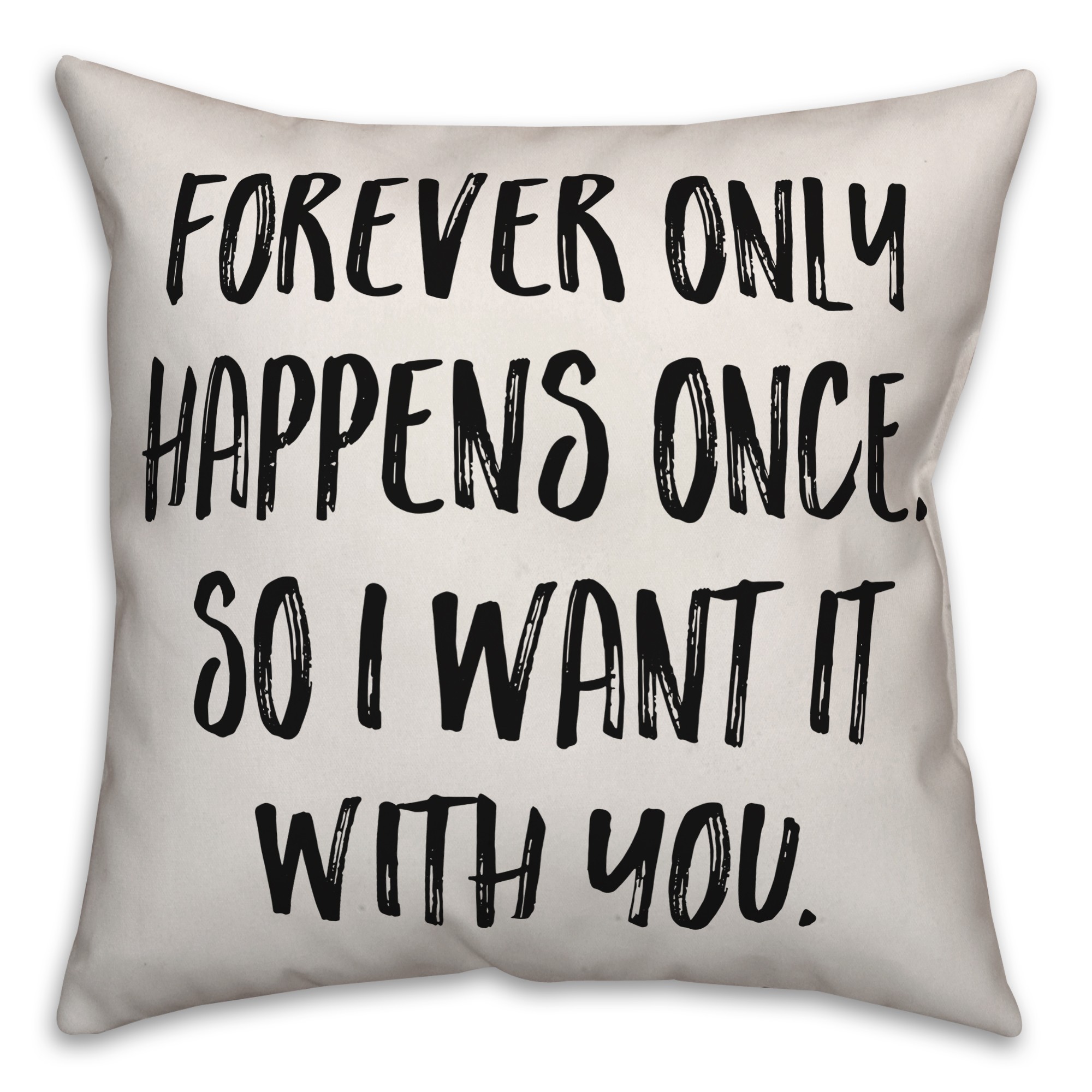 Forever Only Happens Once Pillow