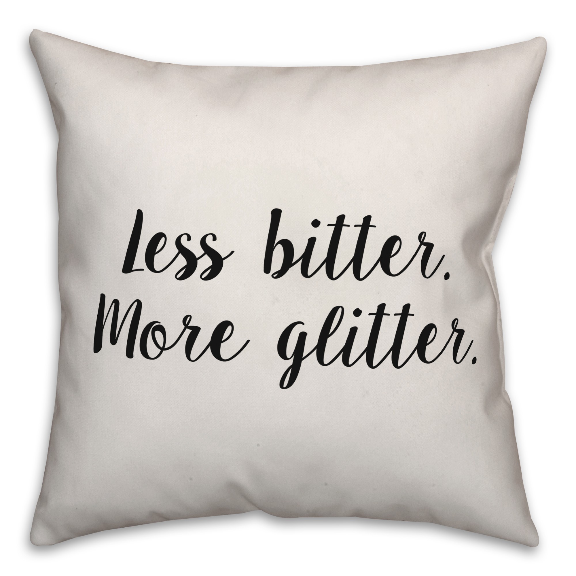 Less Bitter. More Glitter. Pillow