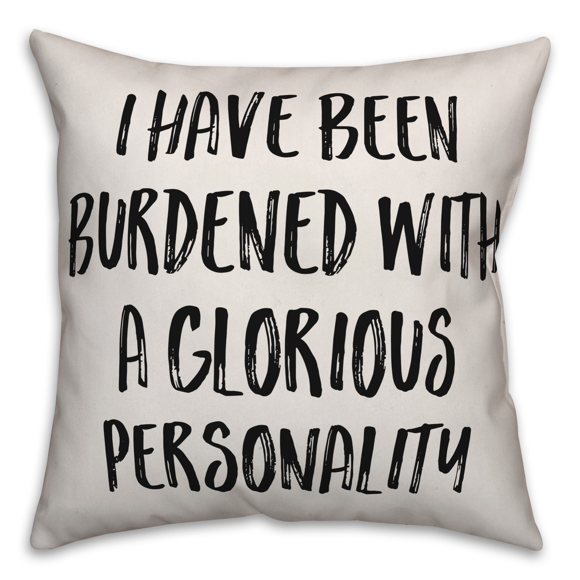 Burdened With A Glorious Personality Pillow