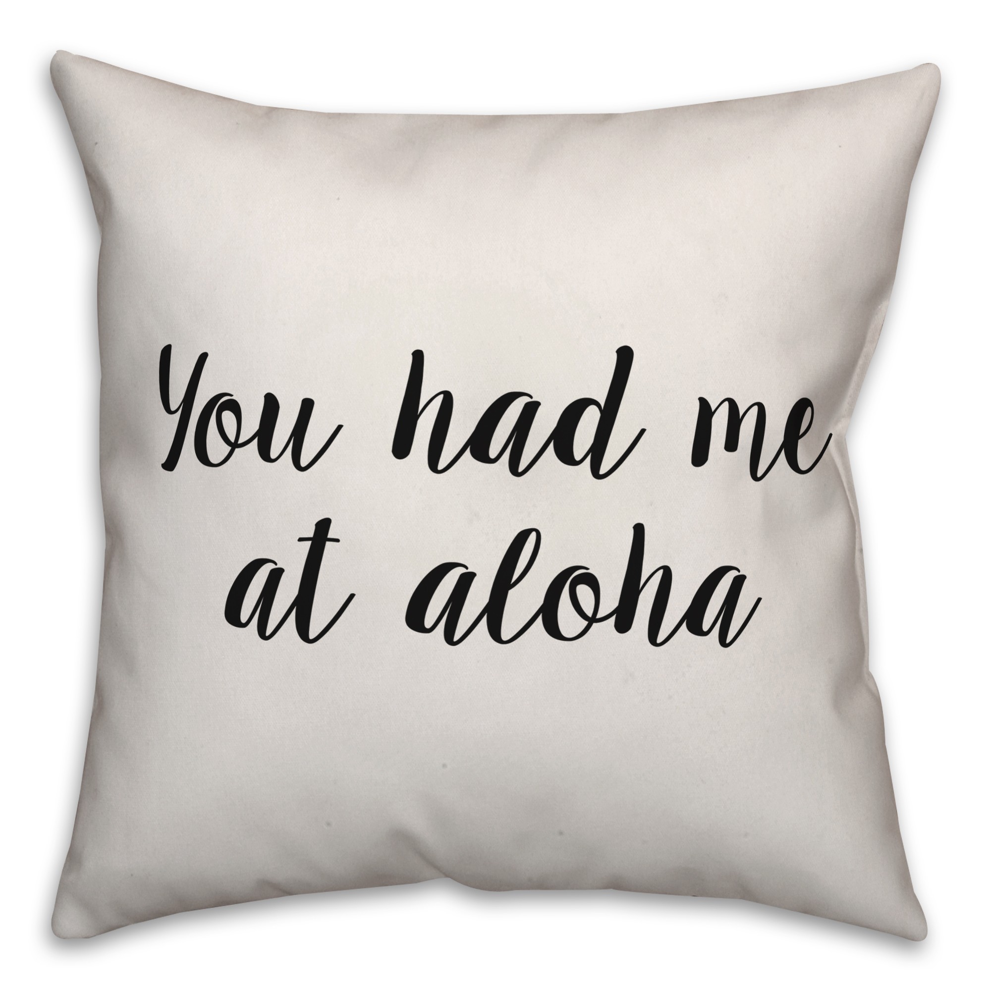 You Had Me At Aloha Pillow