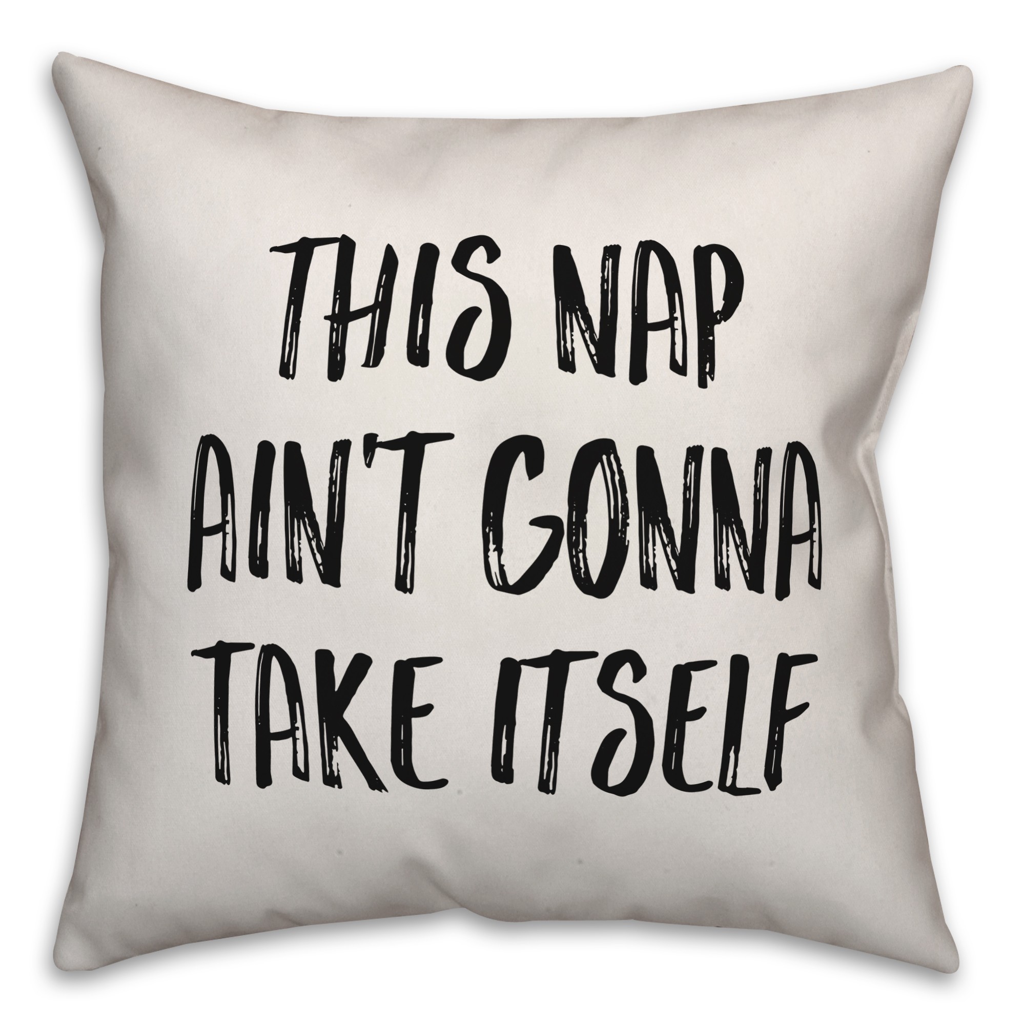 This Nap Ain't Going To Take Itself Pillow