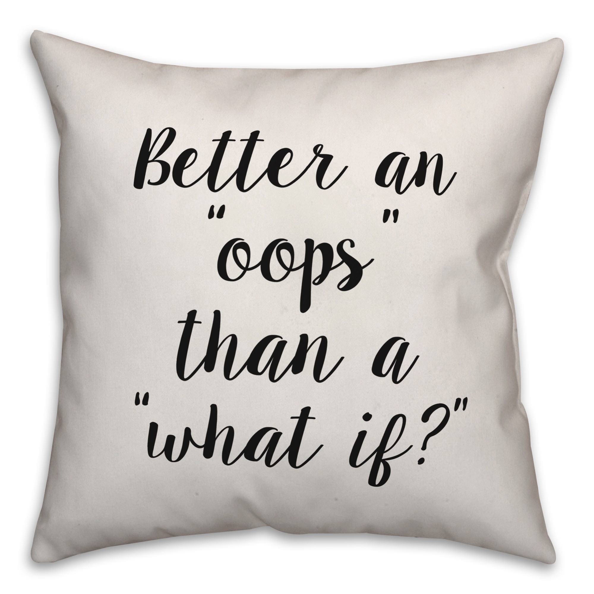 Better Oops Than What If Pillow