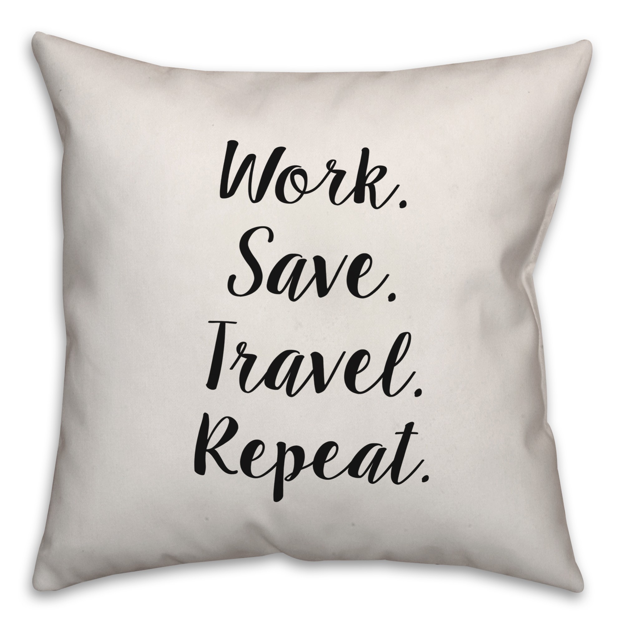 Work. Save. Travel. Repeat. Pillow