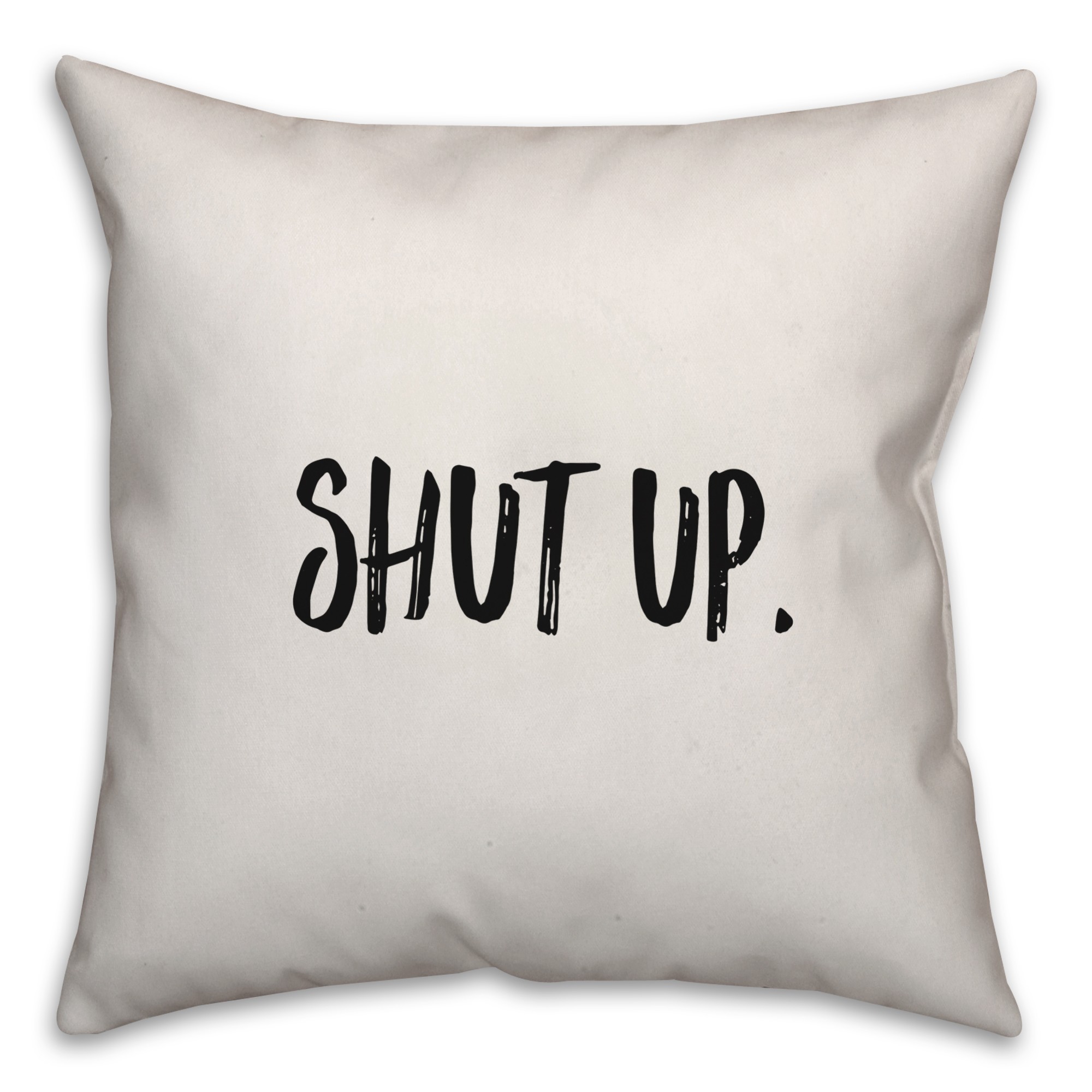 Shut Up. Pillow