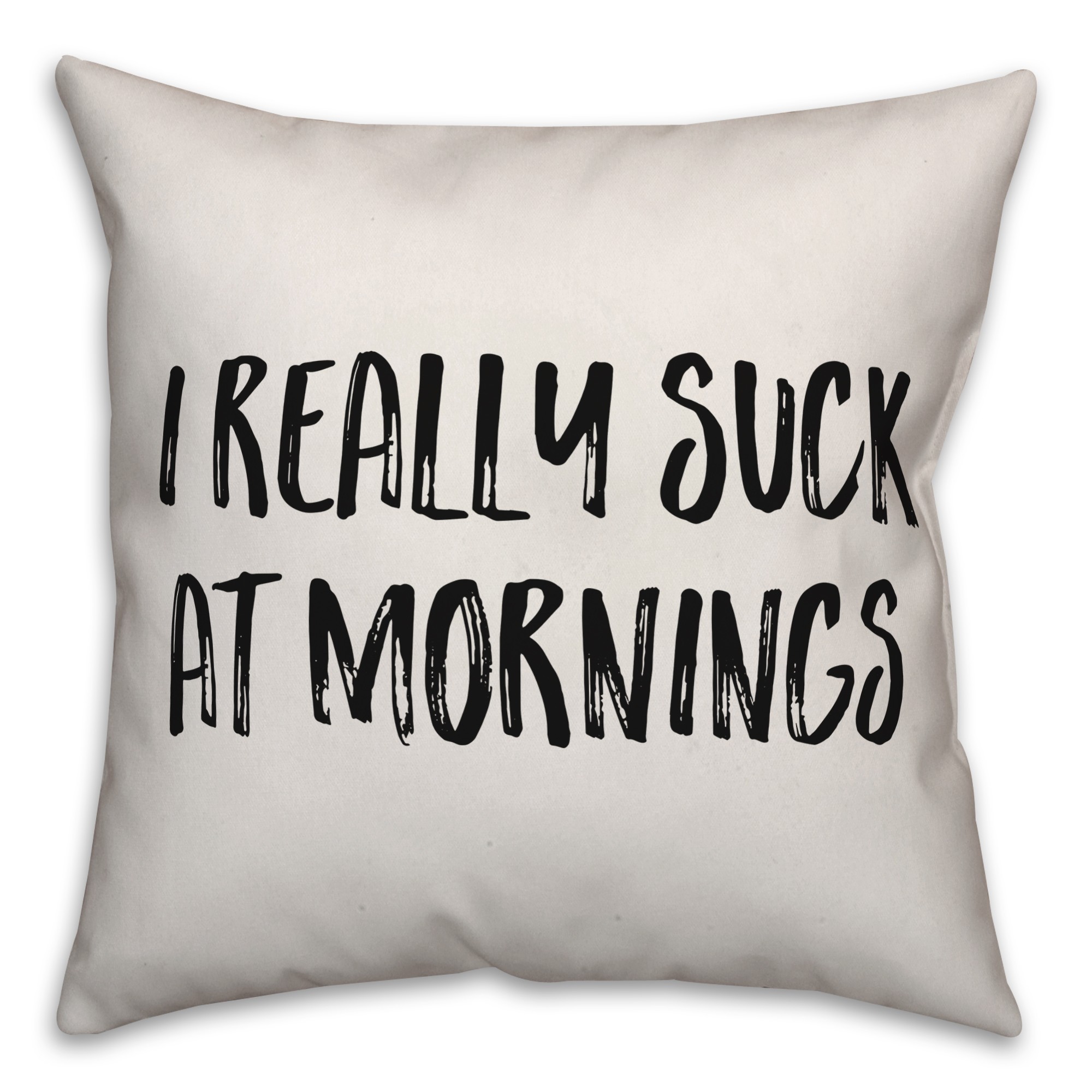 I Really Suck At Mornings Pillow Cover