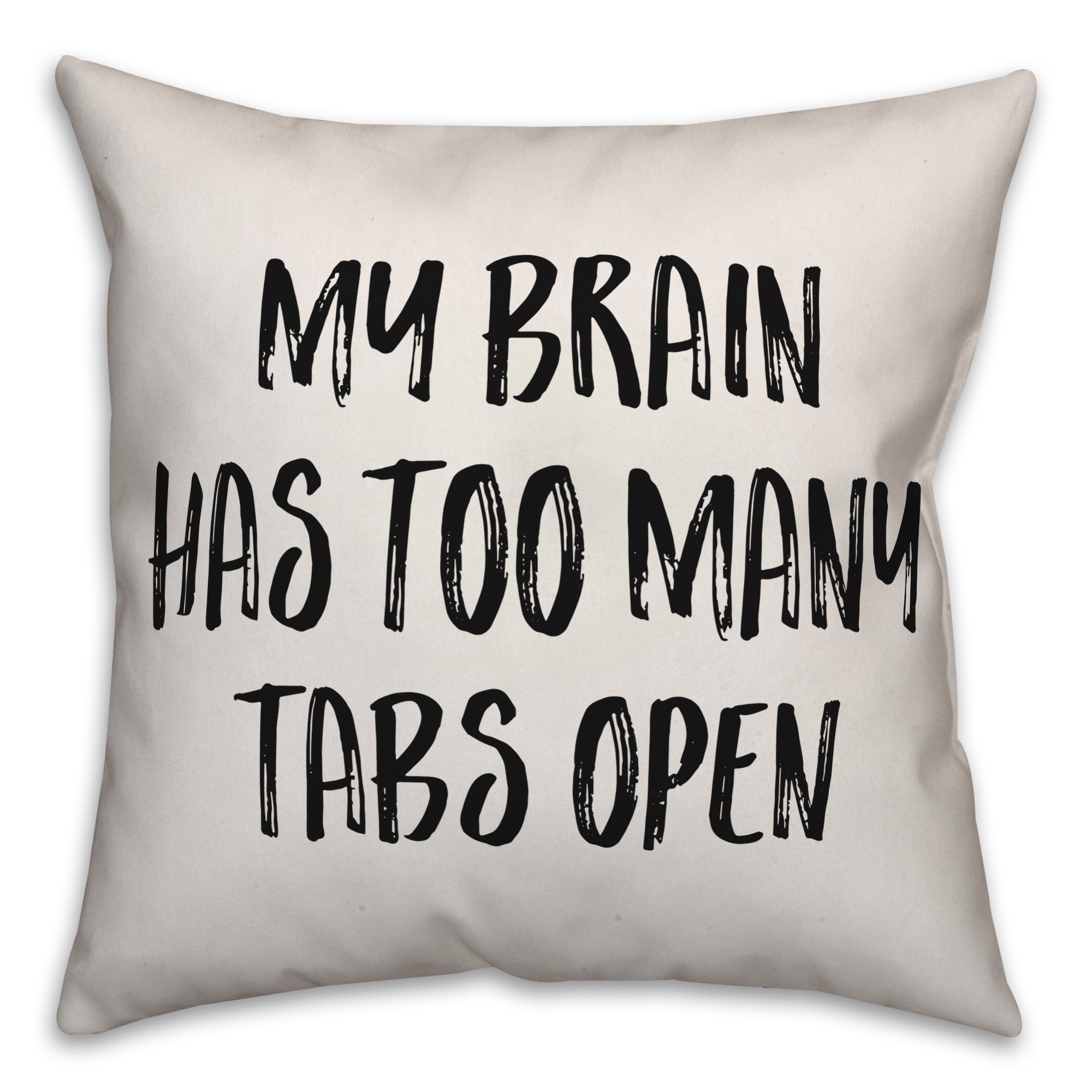 My Brain Has Too Many Tabs Open Pillow Cover