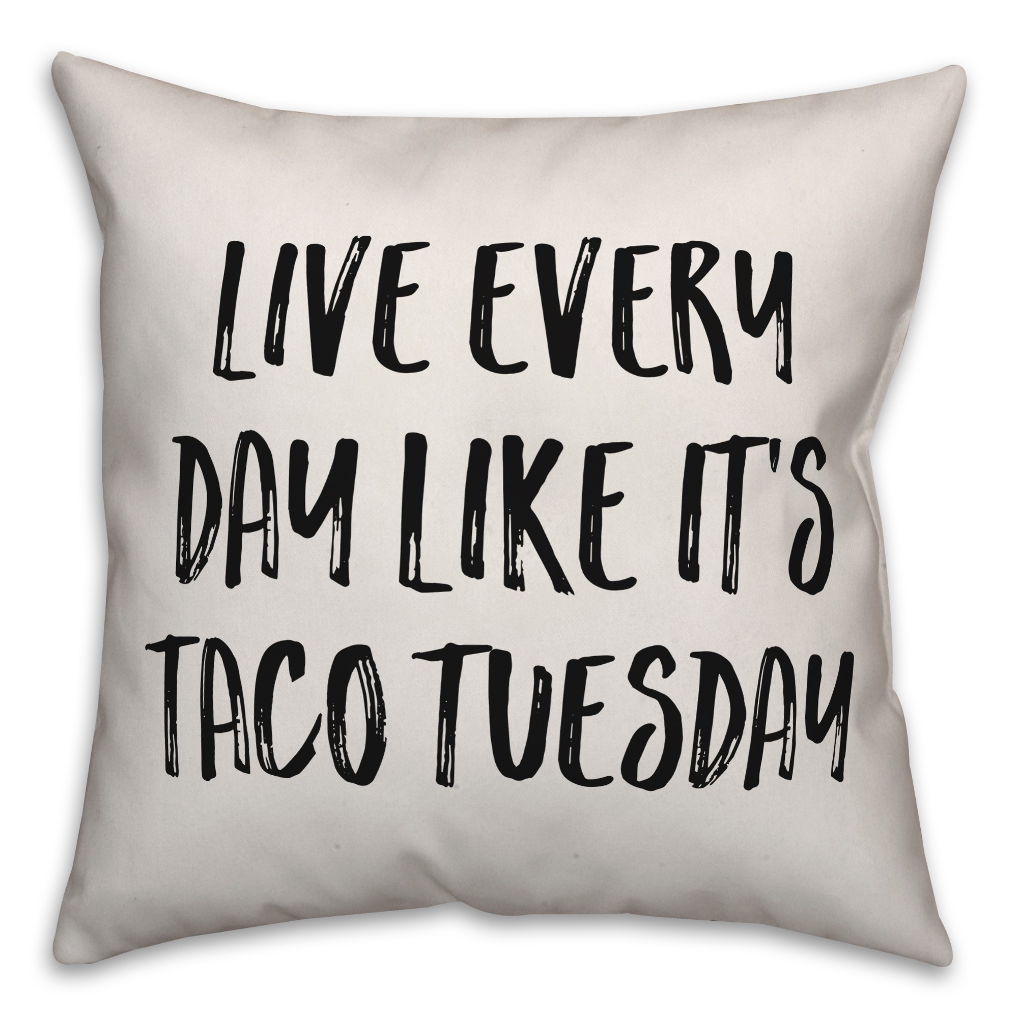 Live Every Day Like It's Taco Tuesday Pillow Cover