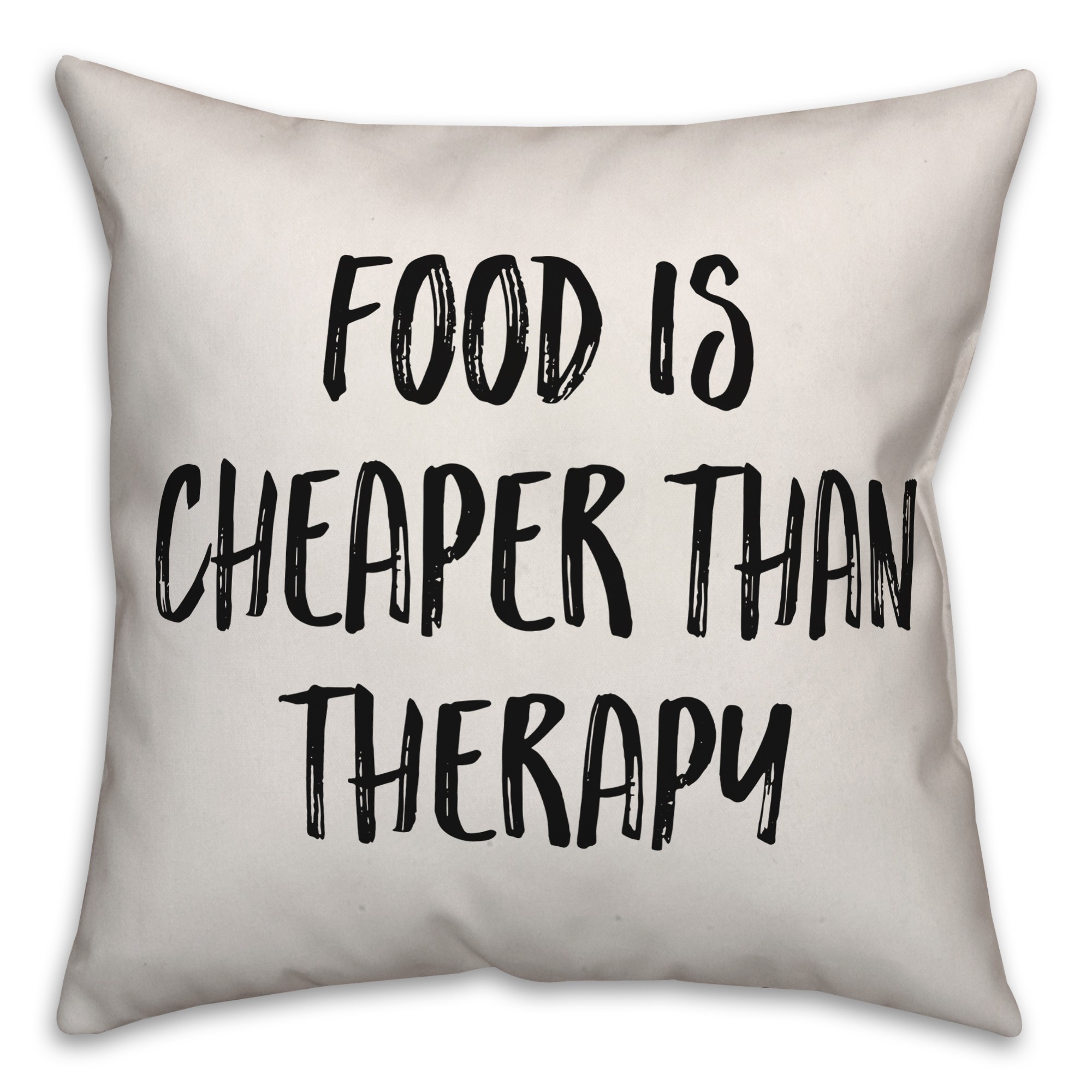 Food Is Cheaper Than Therapy Pillow
