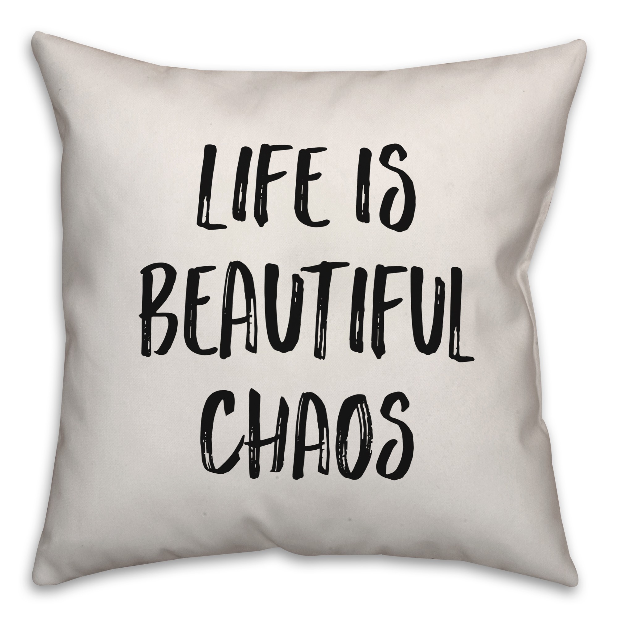 Life Is Beautiful Chaos Pillow