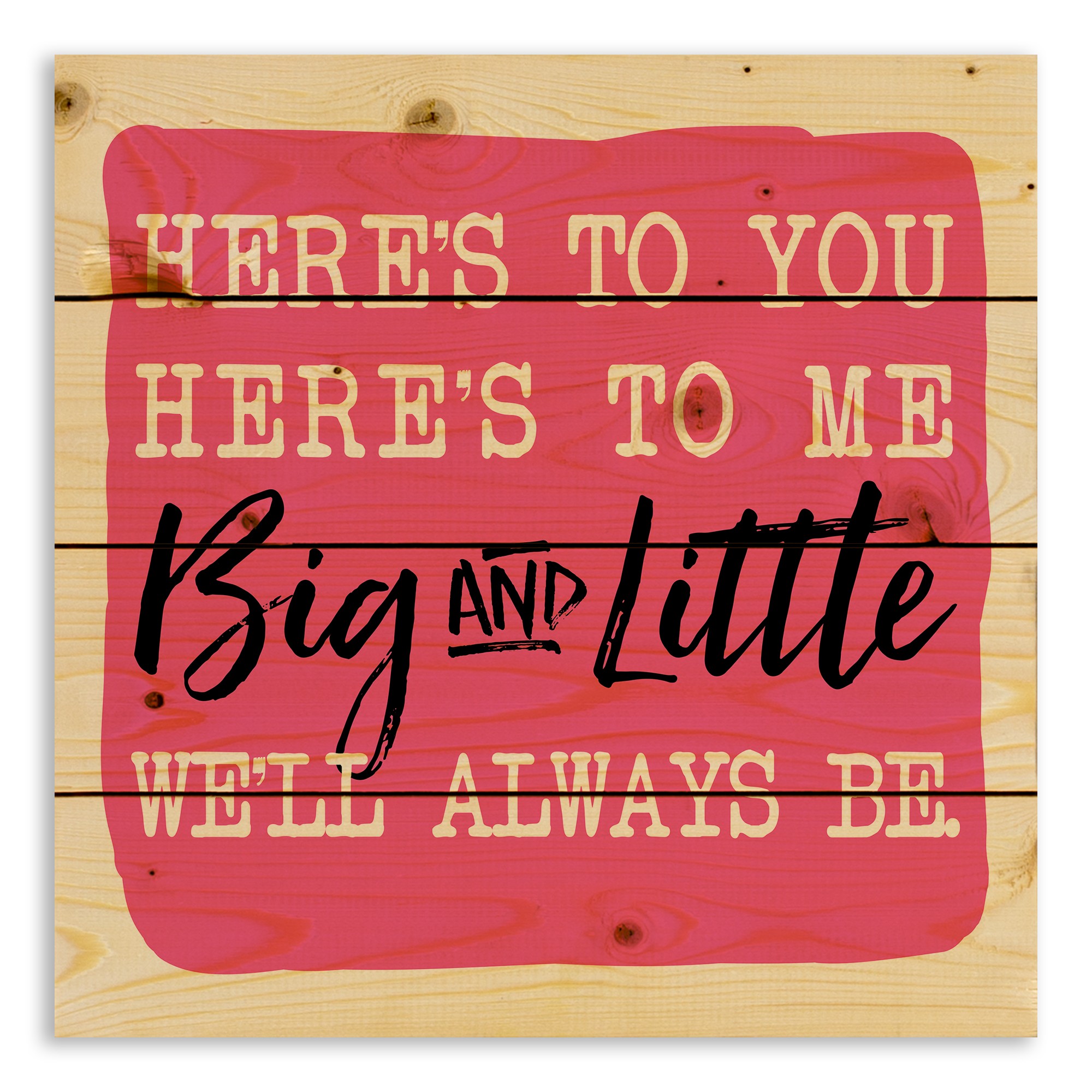 Big and Little We'll Always Be 14x14 Pallet Wood Art