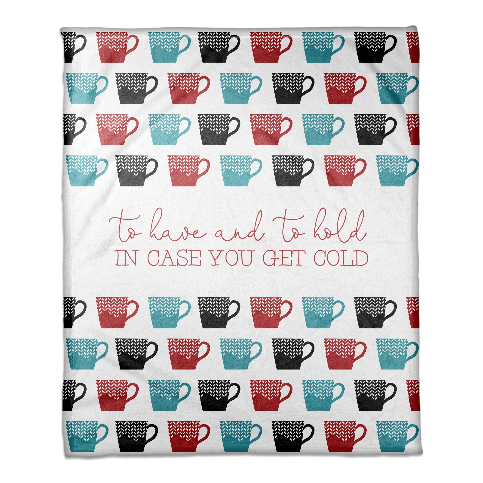 To Have and to Hold in Case you get Cold 50x60 Coral Fleece Blanket
